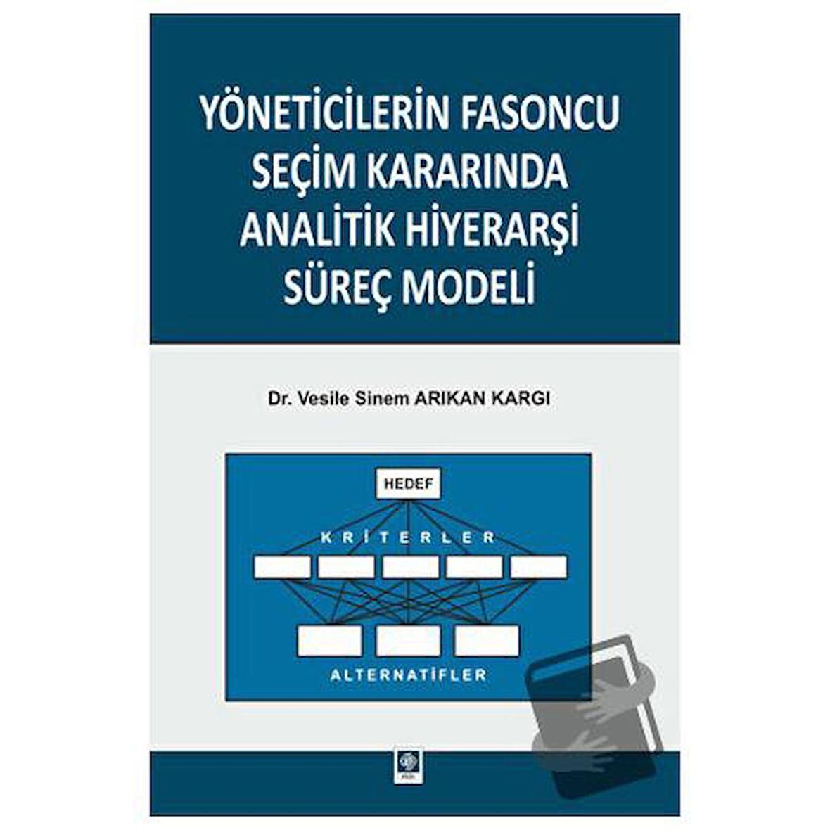 Yöneticilerin Fasoncu Seçim Kararında Analitik Hiyerarşi Süreç Modeli