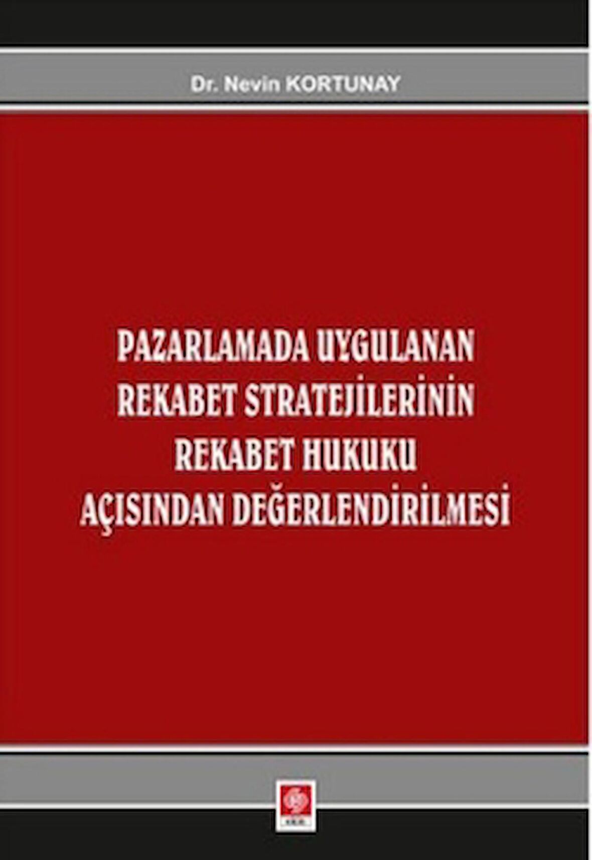 Pazarlamada Uygulanan Rekabet Stratejilerinin Rekabet Hukuku Açısından Değerlendirilmesi