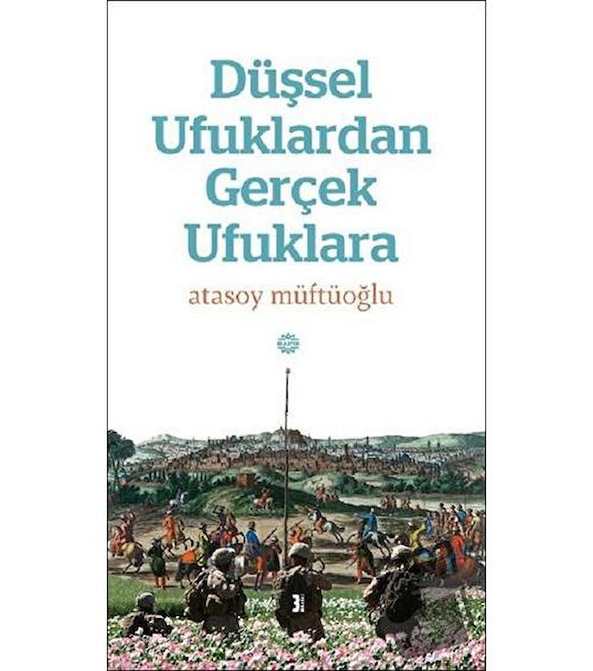 Düşsel Ufuklardan Gerçek Ufuklara