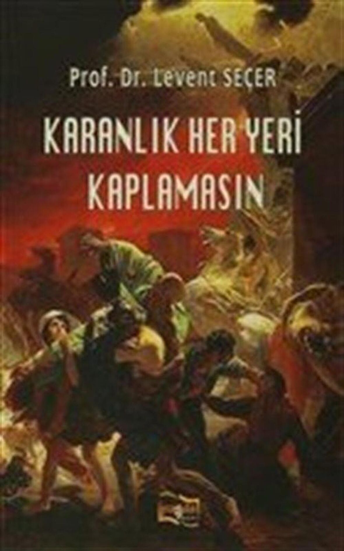 Karanlık Her Yeri Kaplamasın