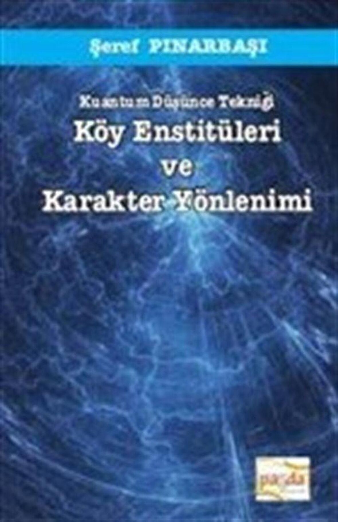 Kuantum Düşünce Tekniği Köy Enstitüleri ve Karakter Yönlenimi