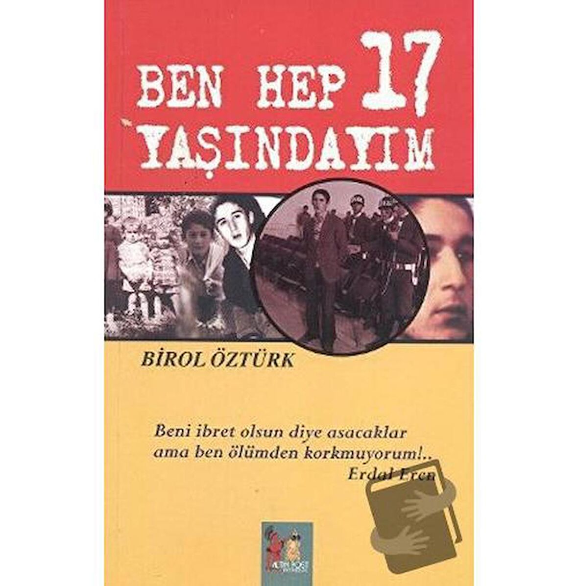 Ben Hep 17 Yaşındayım / Altın Post Yayıncılık / Birol Öztürk