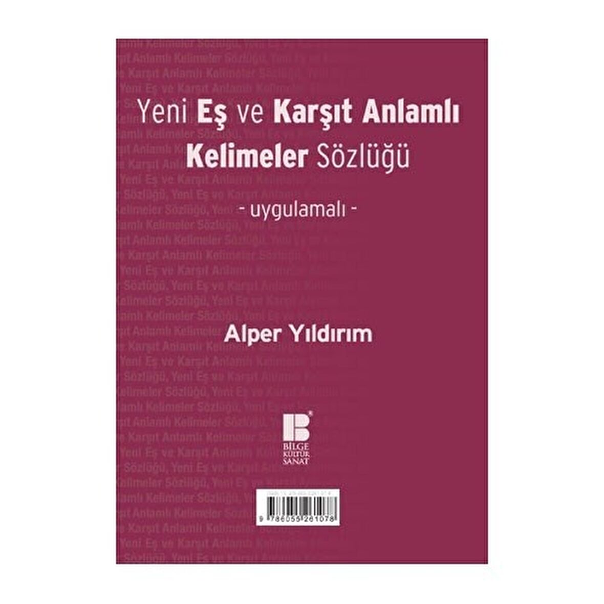 Yeni Eş ve Karşıt Anlamlı Kelimeler Sözlüğü