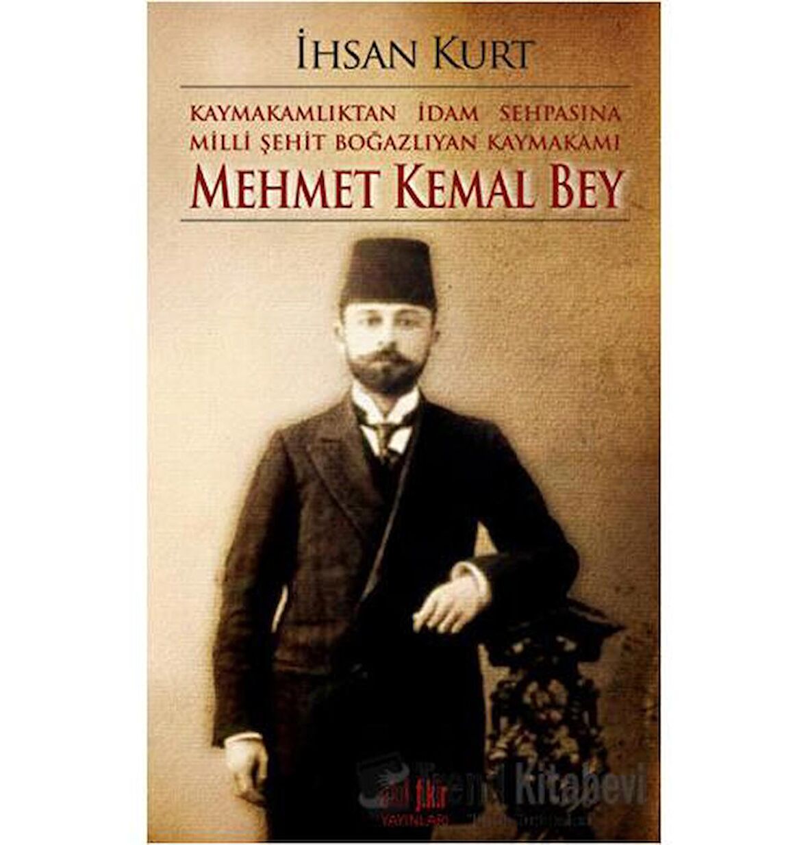 Kaymakamlıktan İdam Sehpasına Milli Şehit Boğazlıyan Kaymakamı Mehmet Kemal Bey