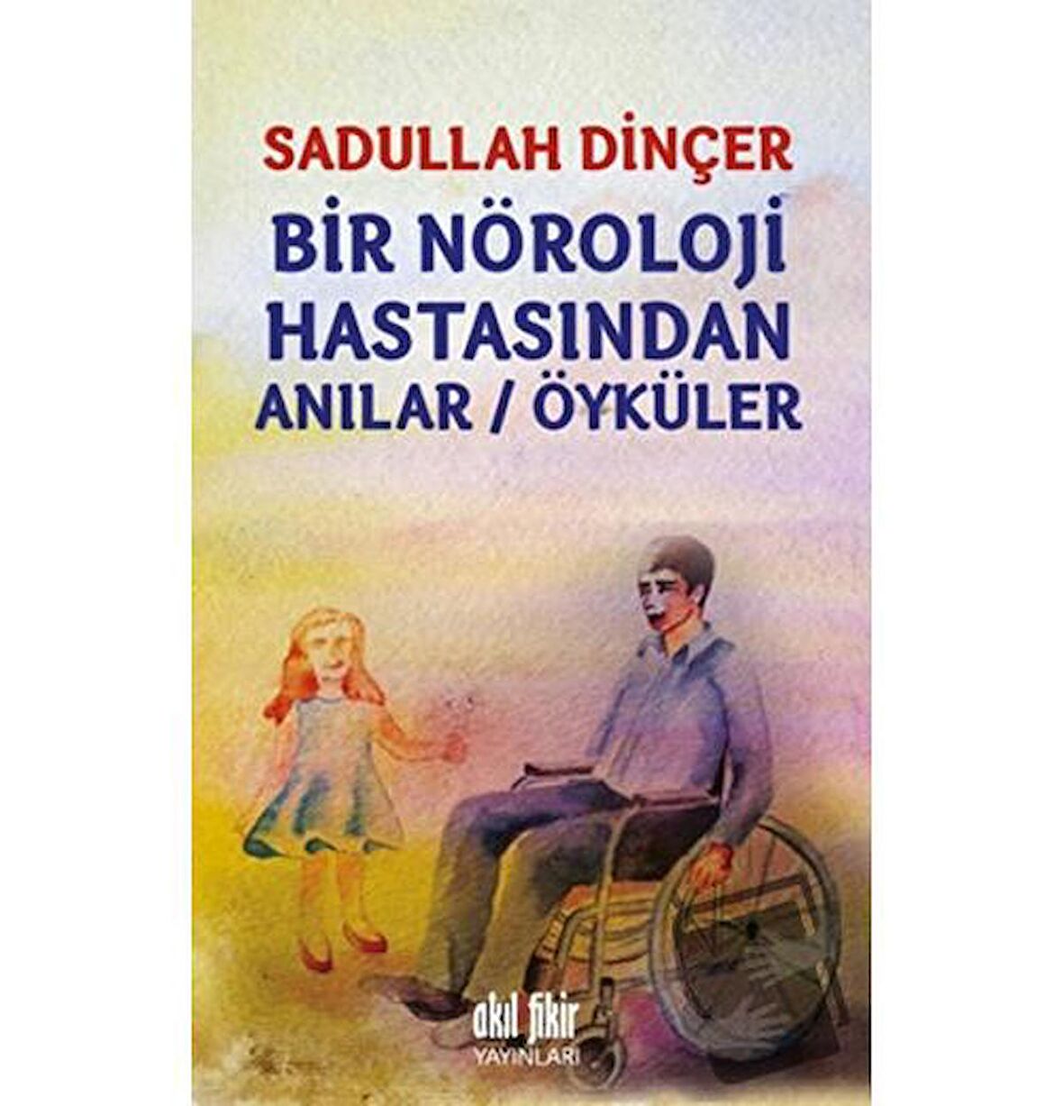 Bir Nöroloji Hastasından Anılar / Öyküler