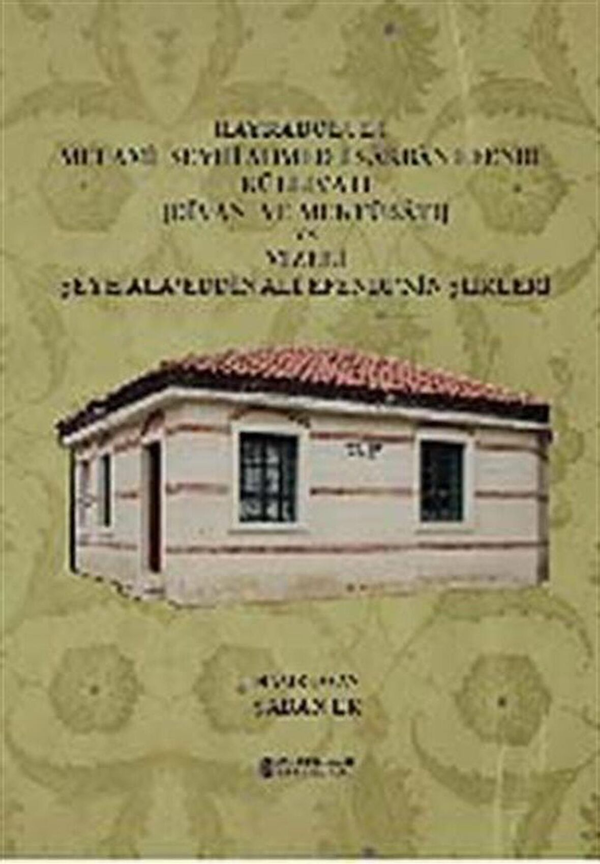 Hayrabolulu Melami Şeyhi Ahmed-i Sarban Efendi Külliyatı (Divanı ve Mektubatı) ve Vizeli Şeyh Ala'eddin Ali Efendi'nin Şiirleri