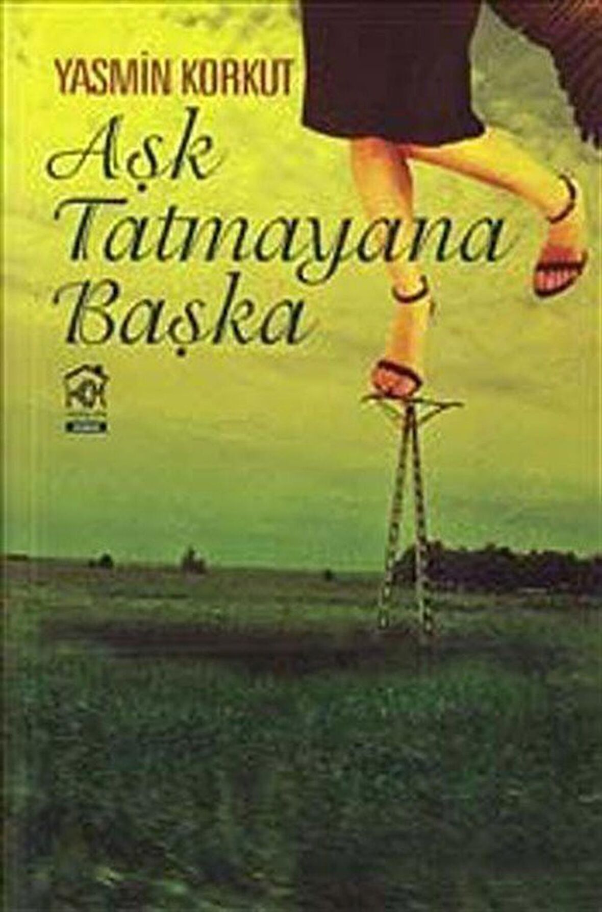 Aşk Tatmayana Başka / Yasmin Korkut