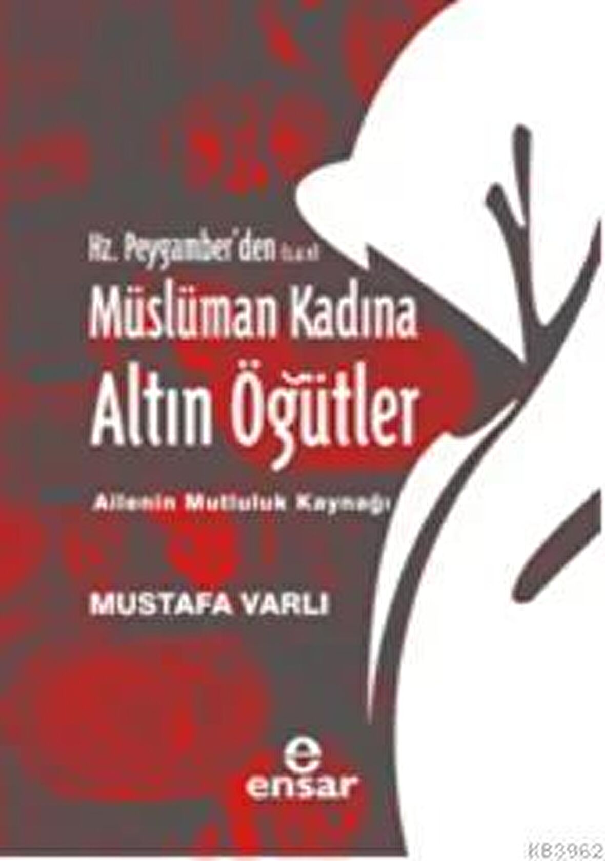 Hz. Peygamber’den Müslüman Kadına Altın Öğütler