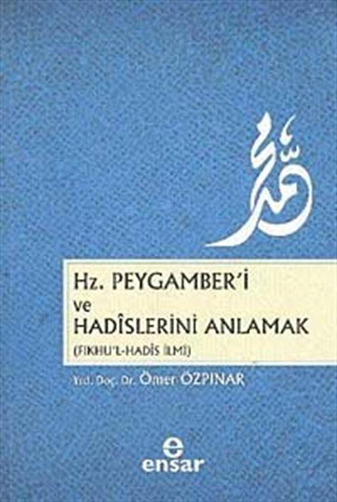 Hz. Peygamber’i ve Hadislerini Anlamak