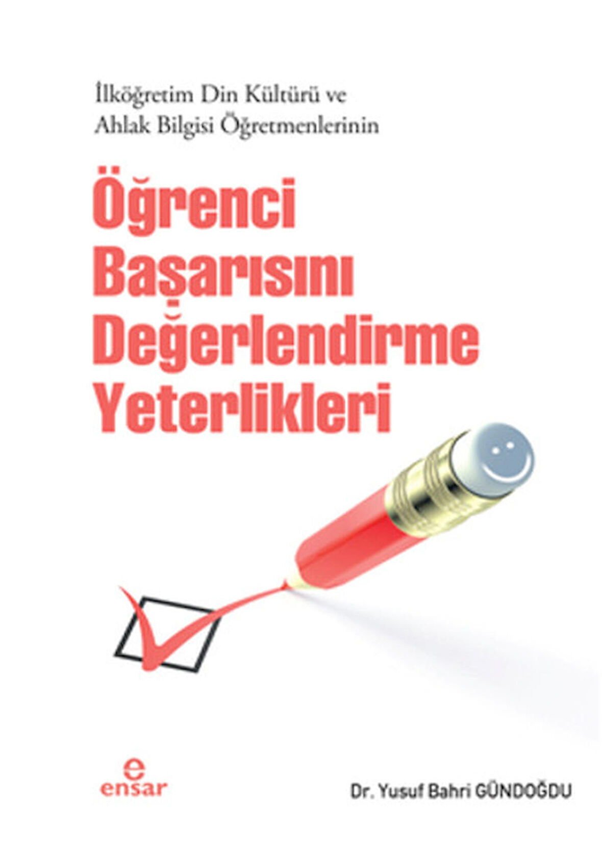 İlköğretim Din Kültürü ve Ahlak Bilgisi Öğretmenlerinin Öğrenci Başarısını Değerlendirme Yeterlikleri