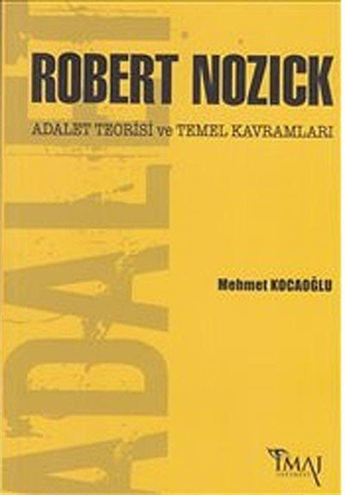 Robert Nozick / Adalet Teorisi ve Temel Kavramları / Mehmet Kocaoğlu