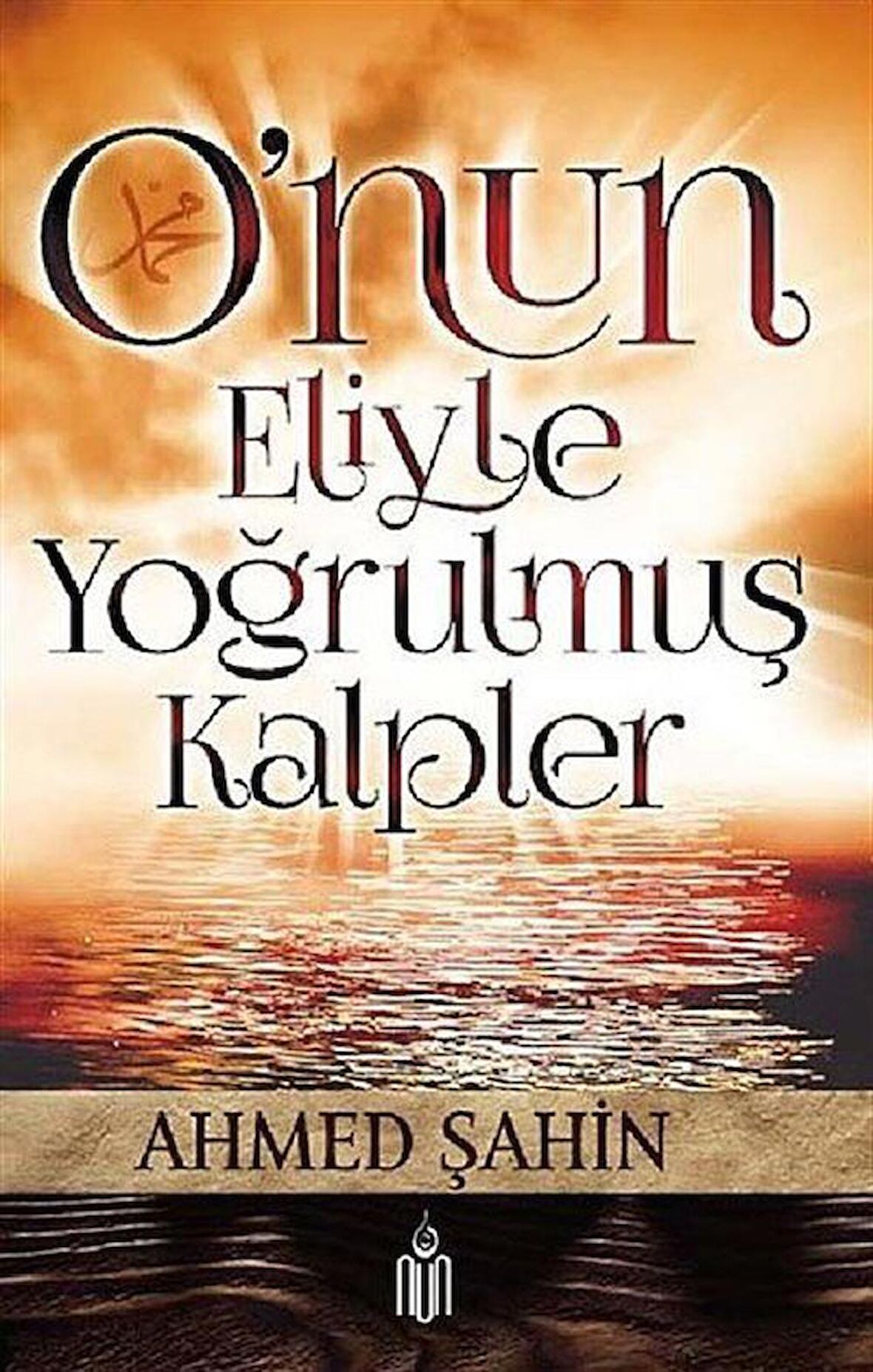 O'nun Eliyle Yoğrulmuş Kalpler