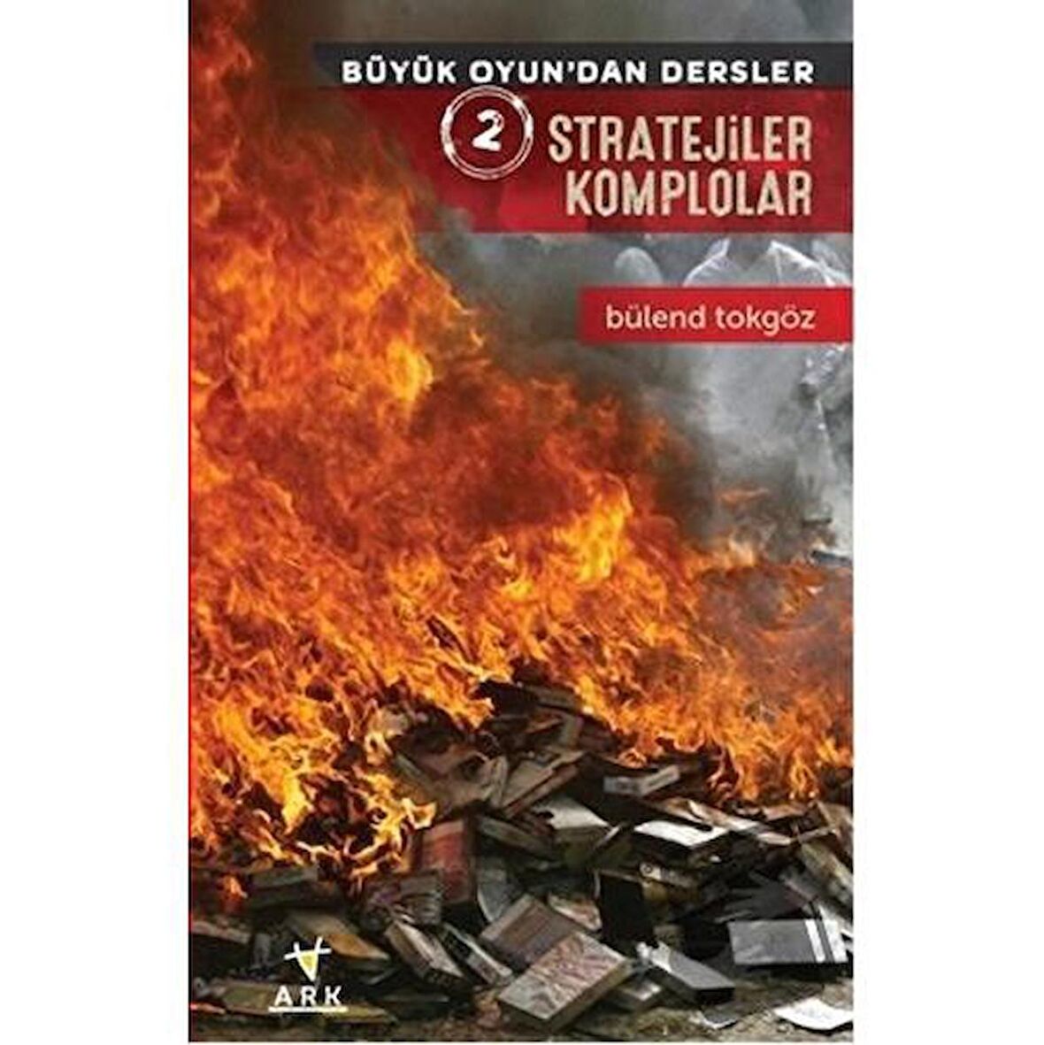 Stratejiler Komplolar - Büyük Oyun'dan Dersler 2