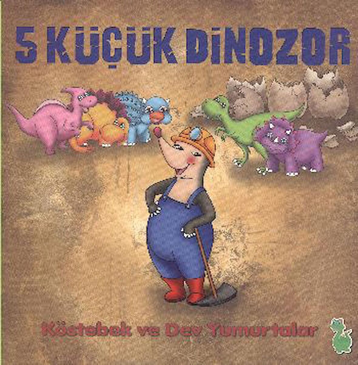 5 Küçük Dinozor: Köstebek ve Dev Yumurtalar