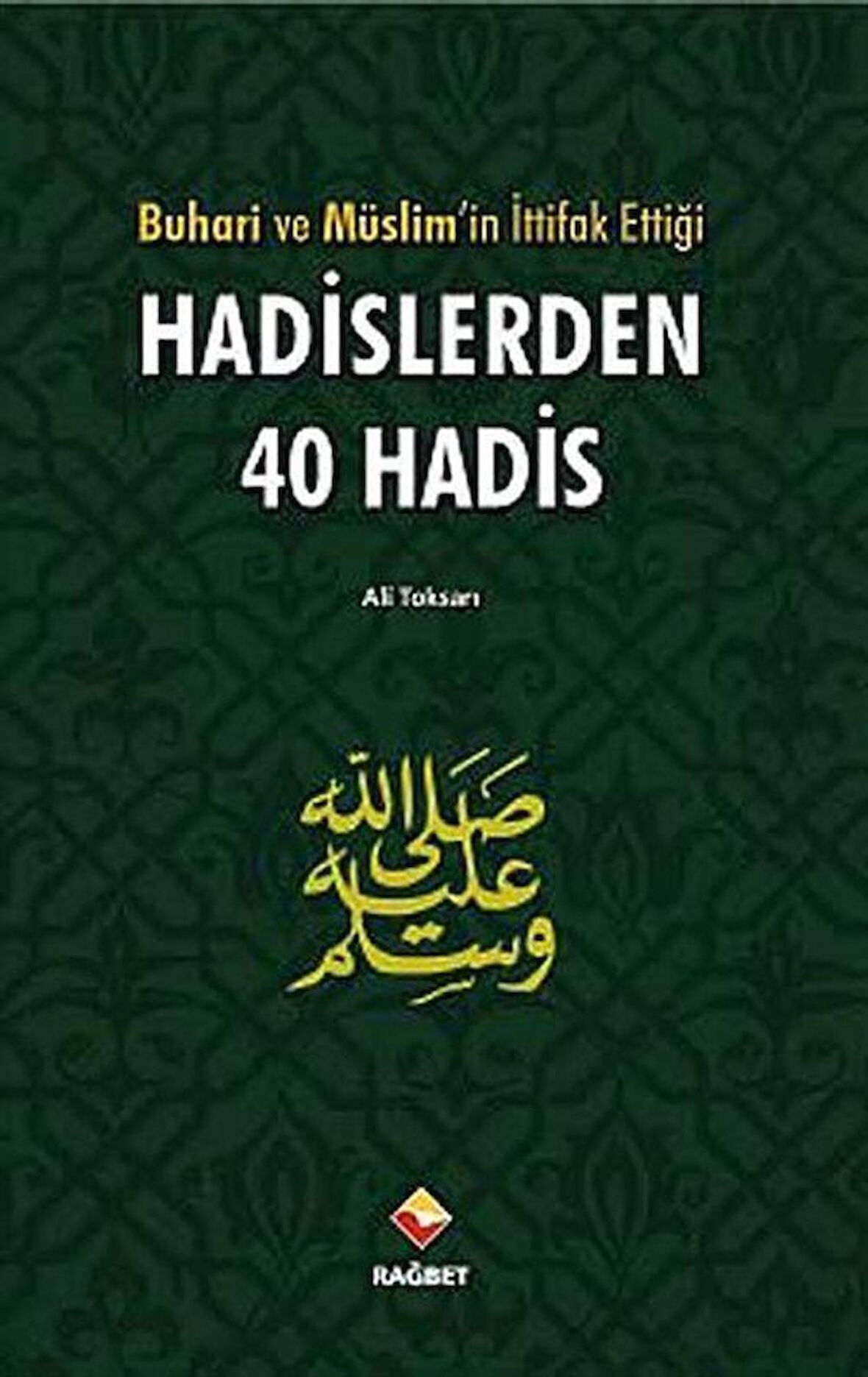 Buhari ve Müslim’in İttifak Ettiği Hadislerden 40 Hadis