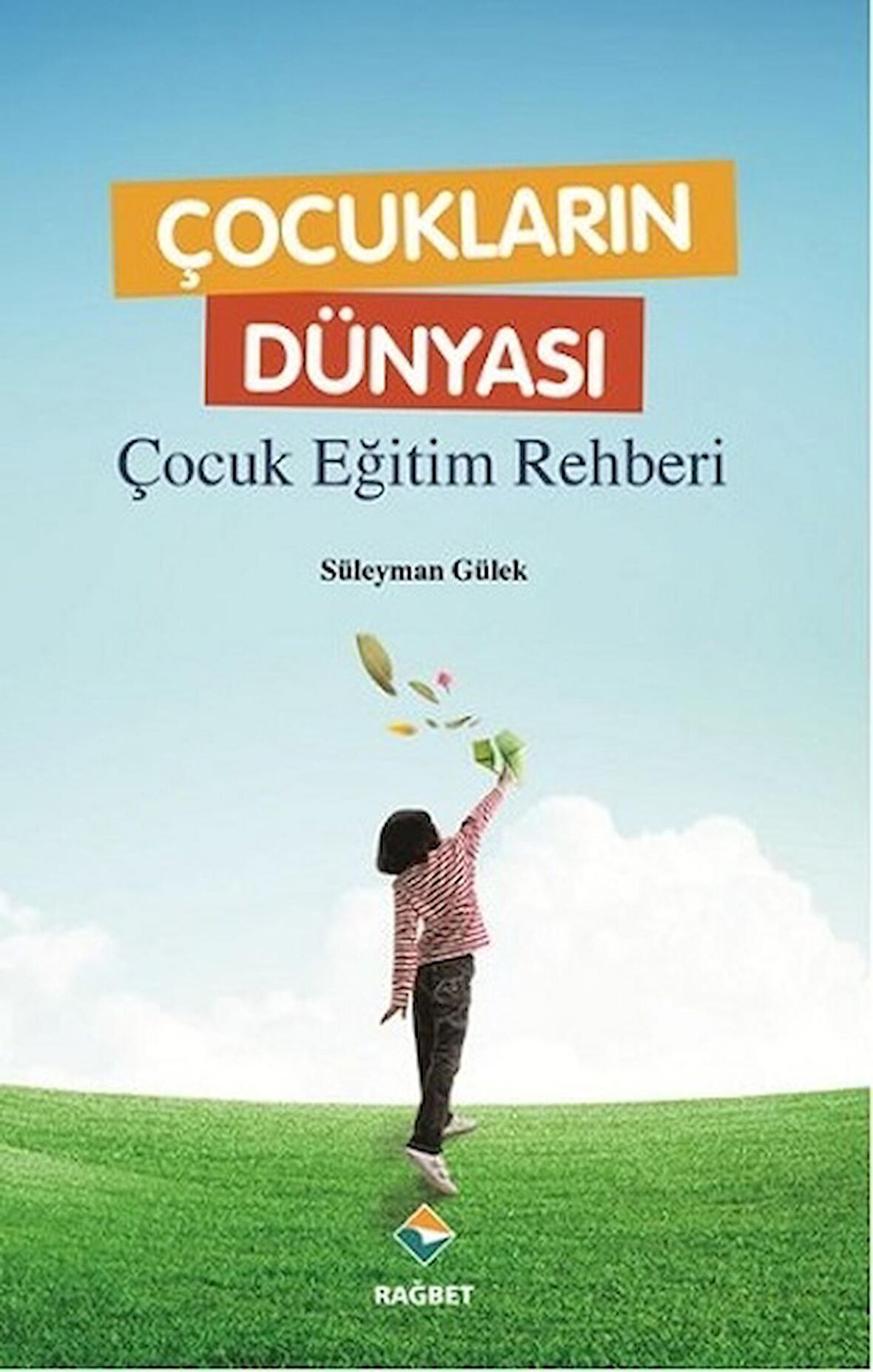 Çocukların Dünyası - Çocuk Eğitim Rehberi