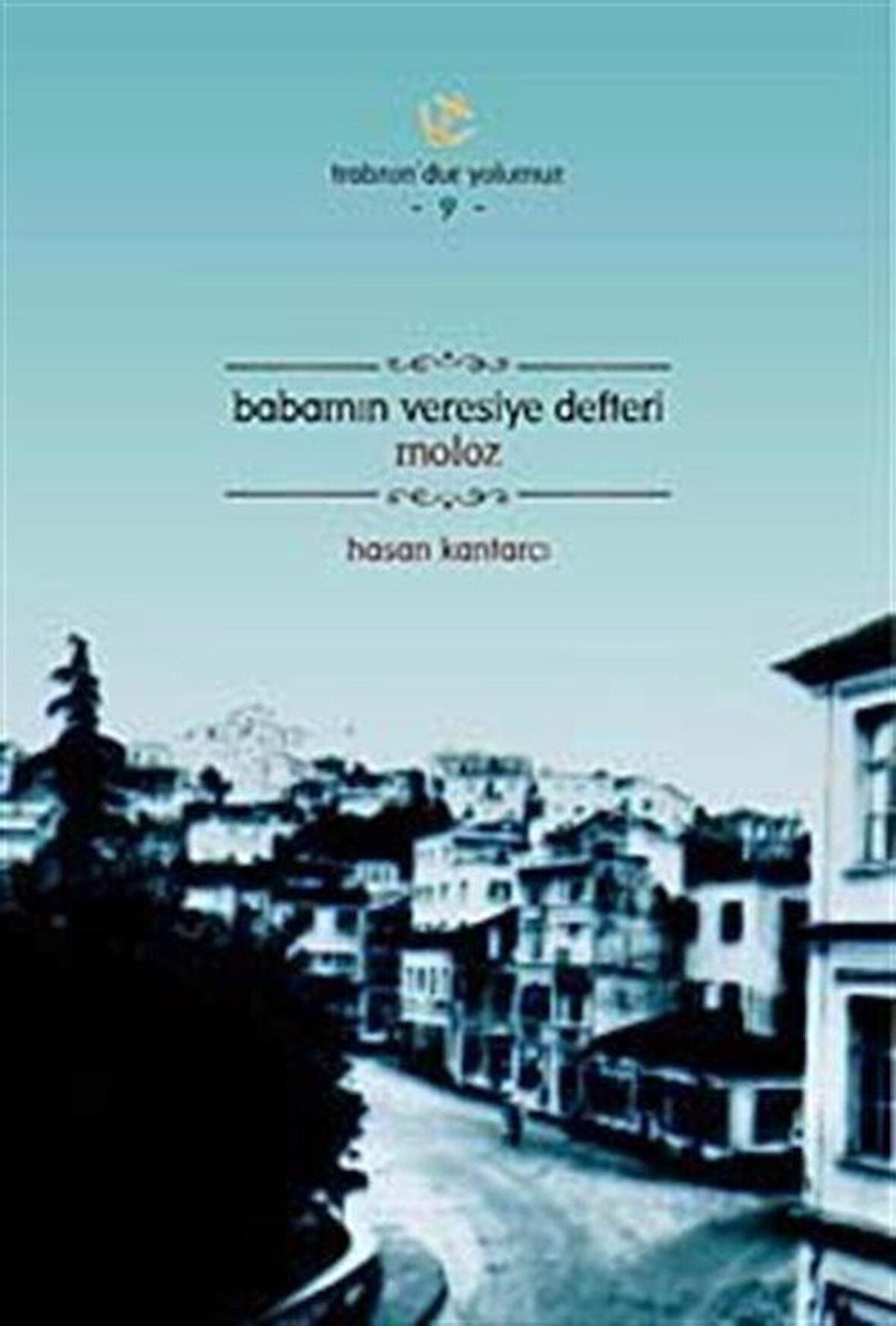Babamın Veresiye Defteri Moloz / Trabzon'dur Yolumuz -9 / Hasan Kantarcı