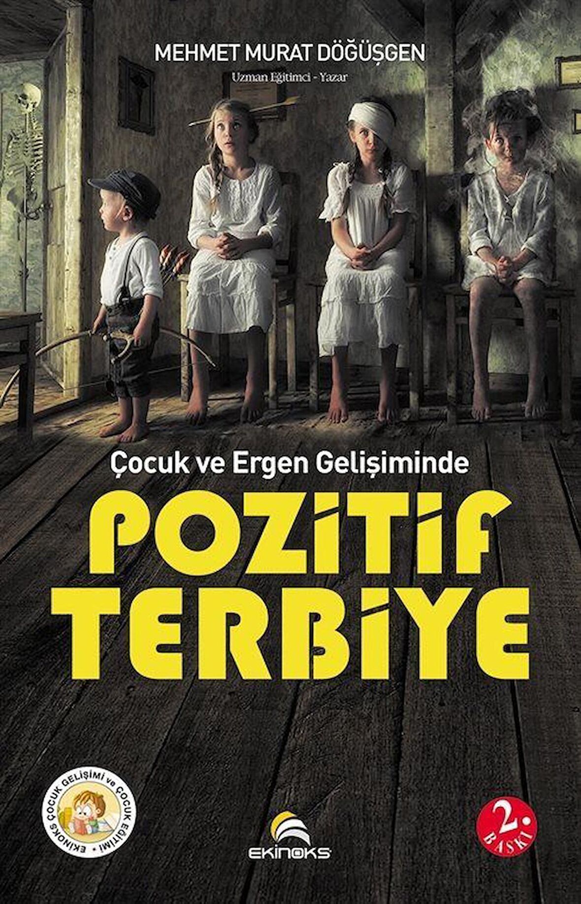 Çocuk ve Ergen Gelişiminde Pozitif Terbiye / Mehmet Murat Döğüşgen