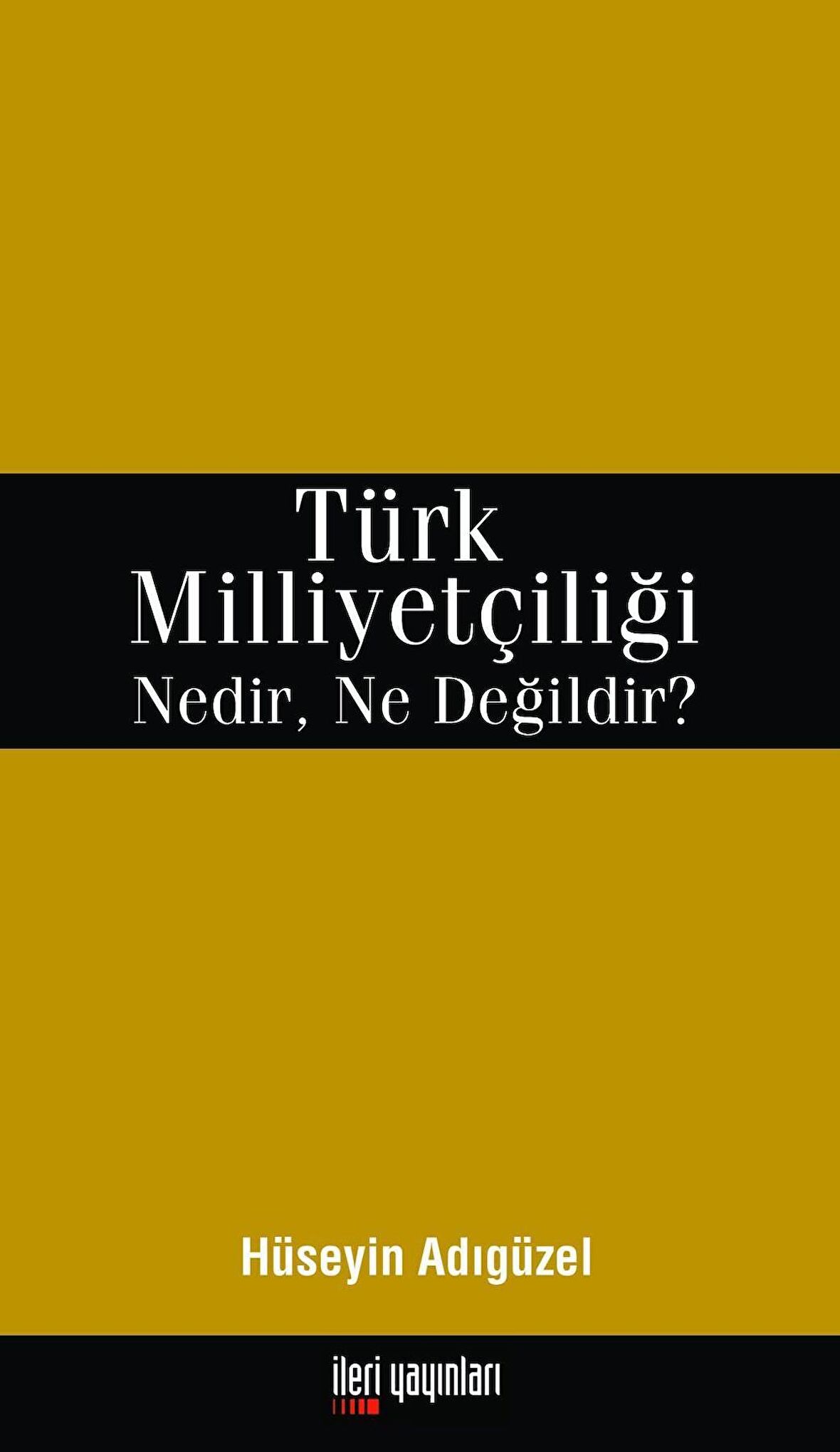 Türk Milliyetçiliği Nedir, Ne Değildir?