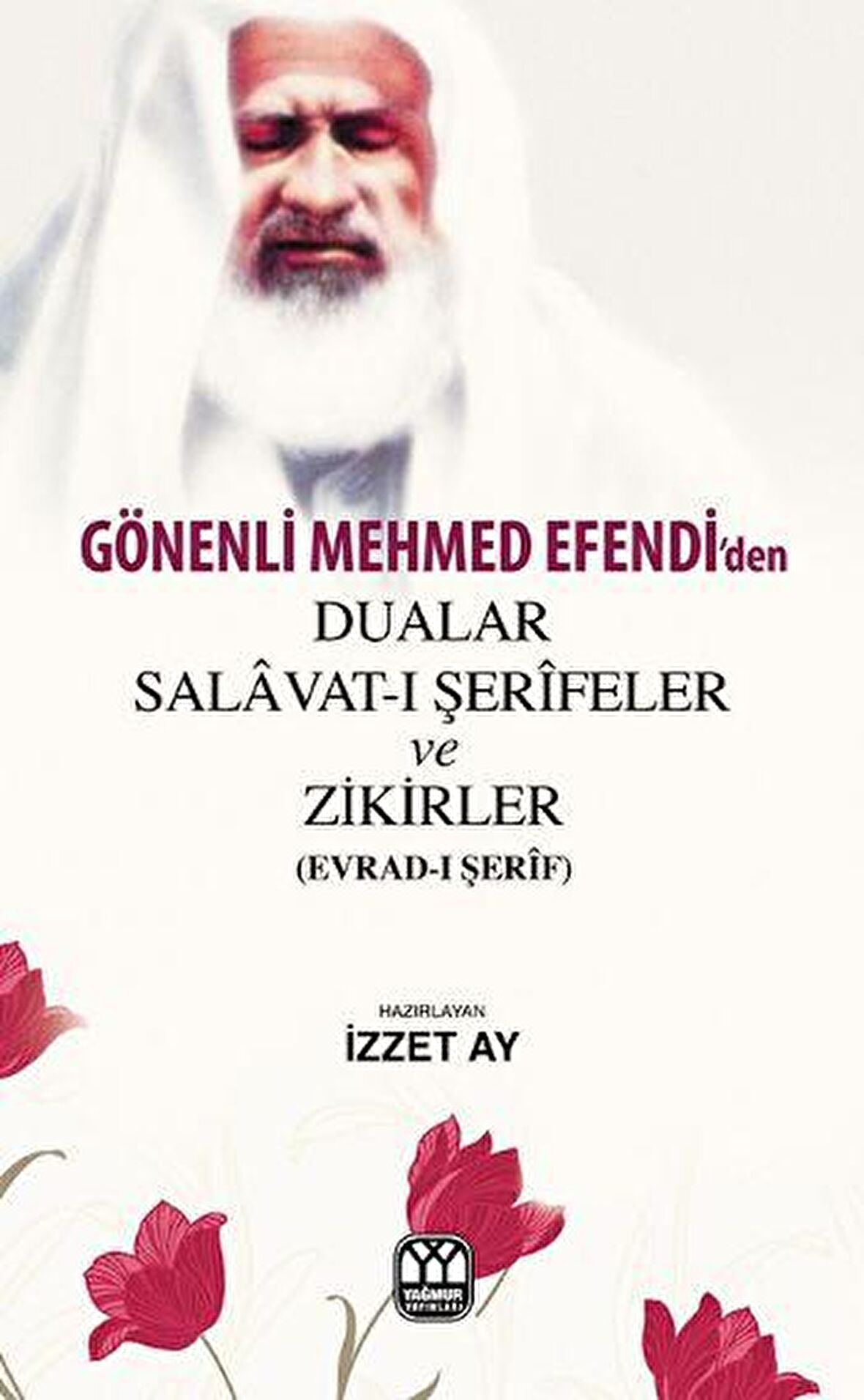 Gönenli Mehmed Efendi'den Dualar Salavat- ı Şerifler ve Zikirler (Evrad- ı Şerif)