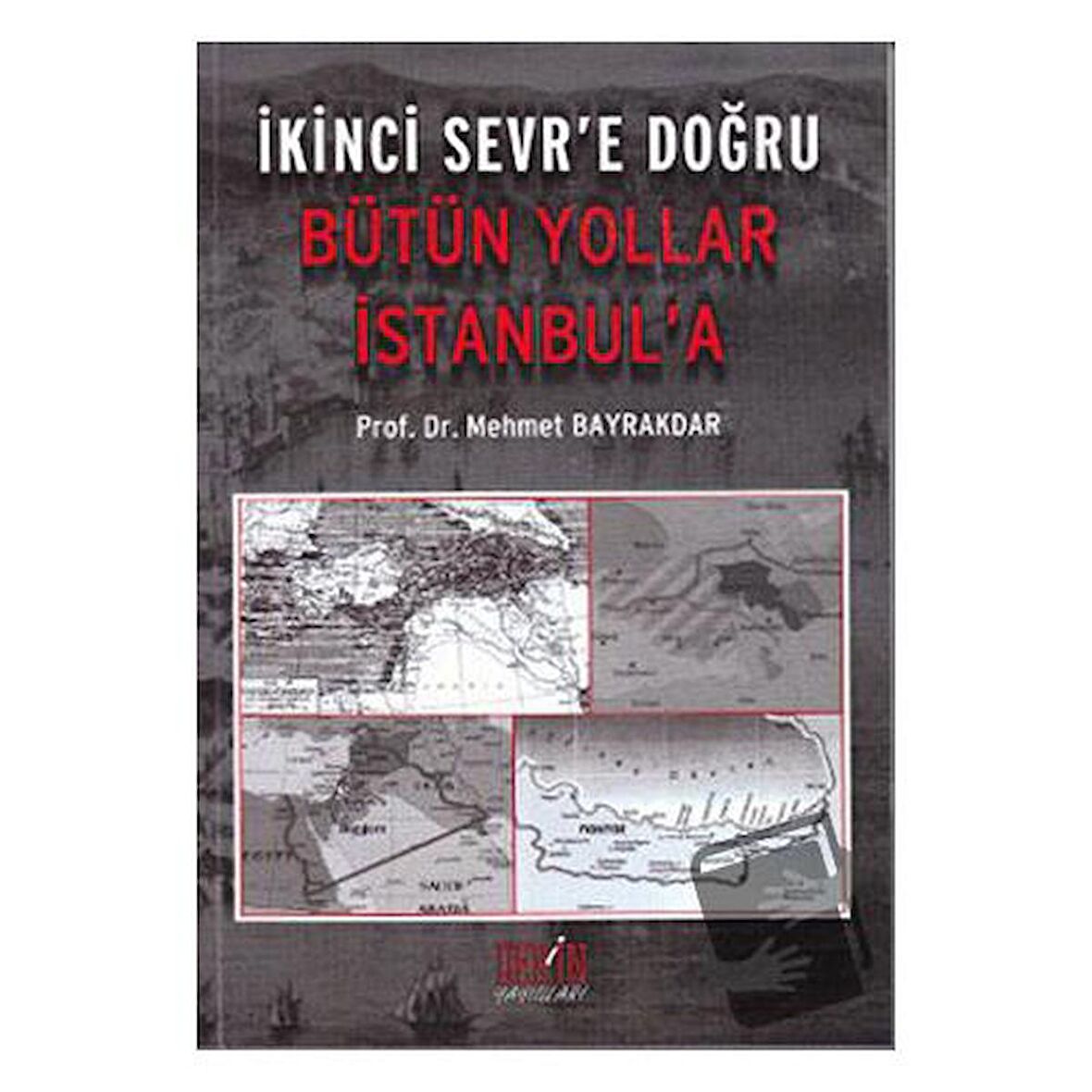 İkinci Sevr’e Doğru Bütün Yollar İstanbul’a