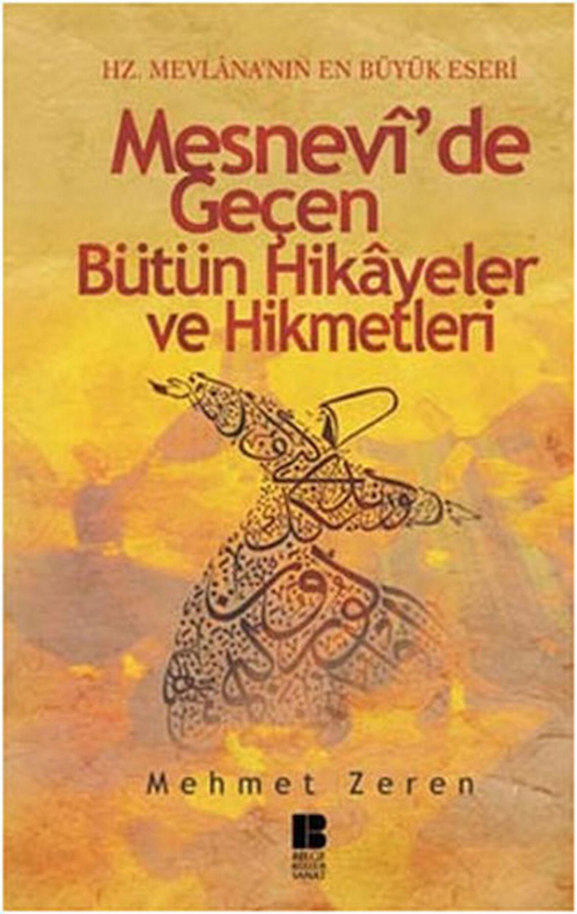 Mesnevi’de Geçen Bütün Hikayeler ve Hikmetleri
