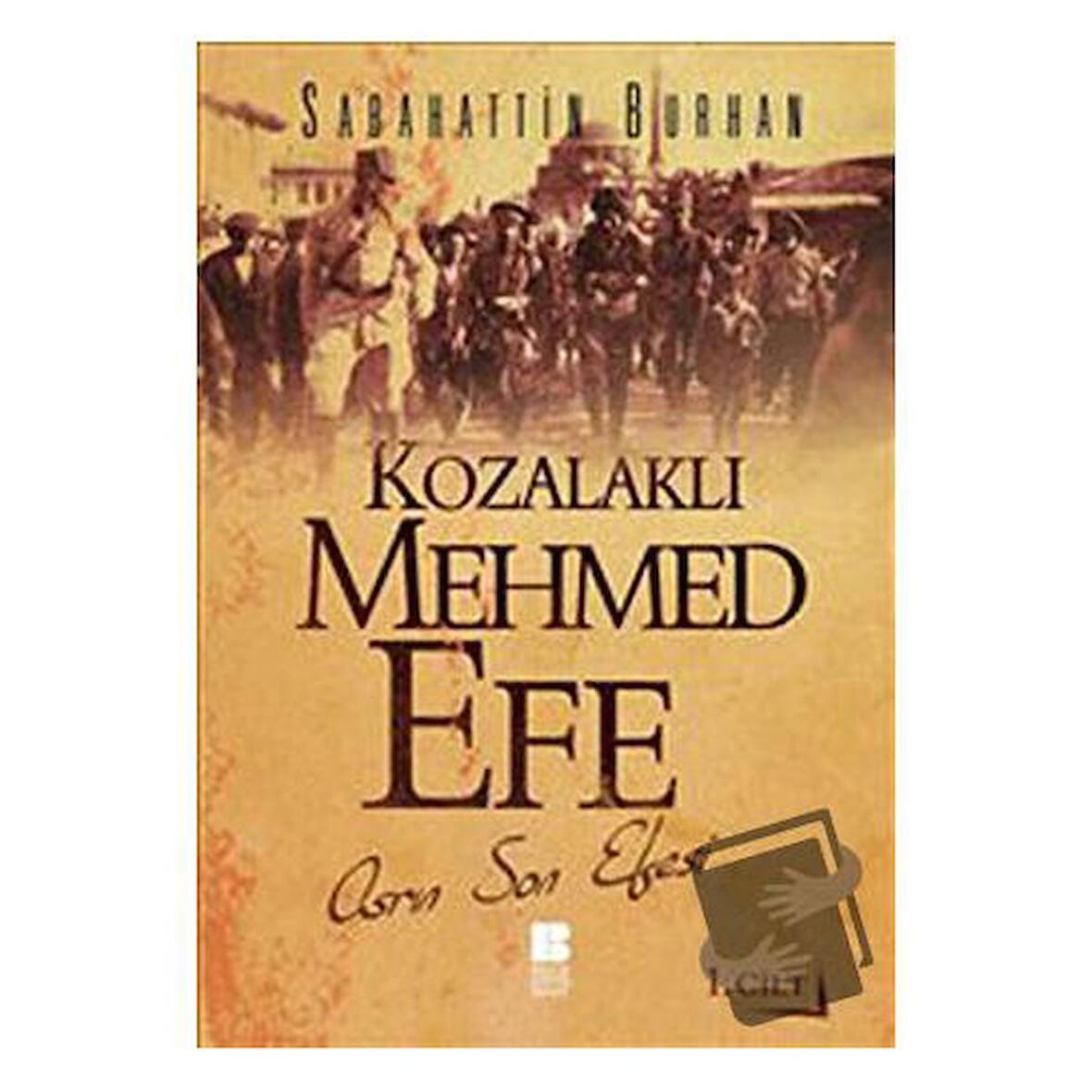 Kozalaklı Mehmed Efe - 1. Cilt