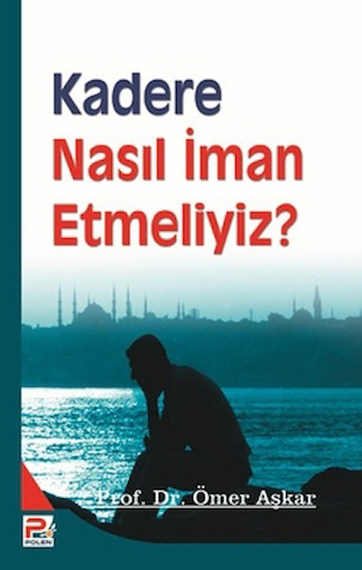 Kadere Nasıl İman Etmeliyiz?