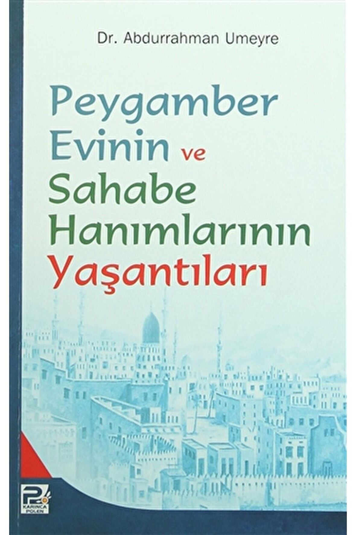 Peygamber Evinin Ve Sahabe Hanımlarının Yaşantıları