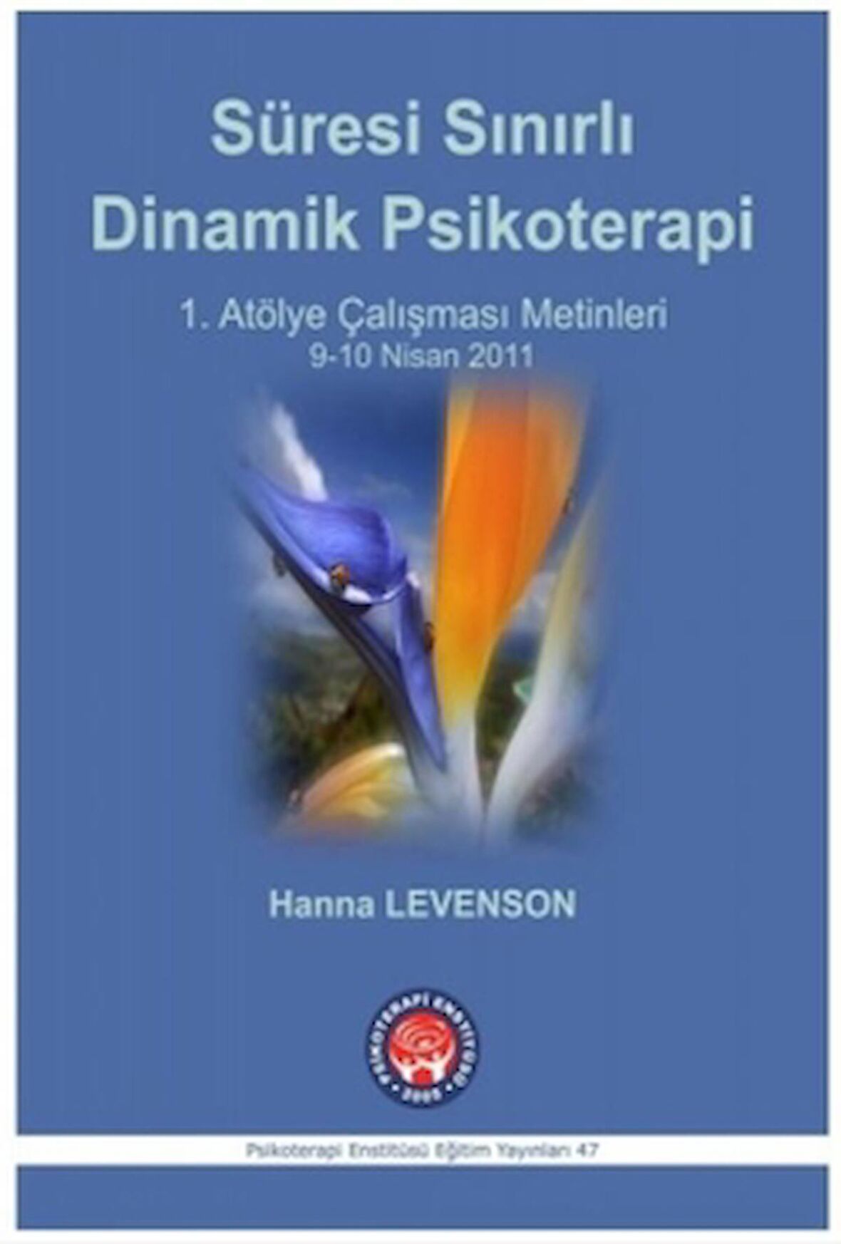 Süresi Sınırlı Dinamik Psikoterapi - 1. Atölye Çalışması Malzelemeleri 9-10 Nisan 2011