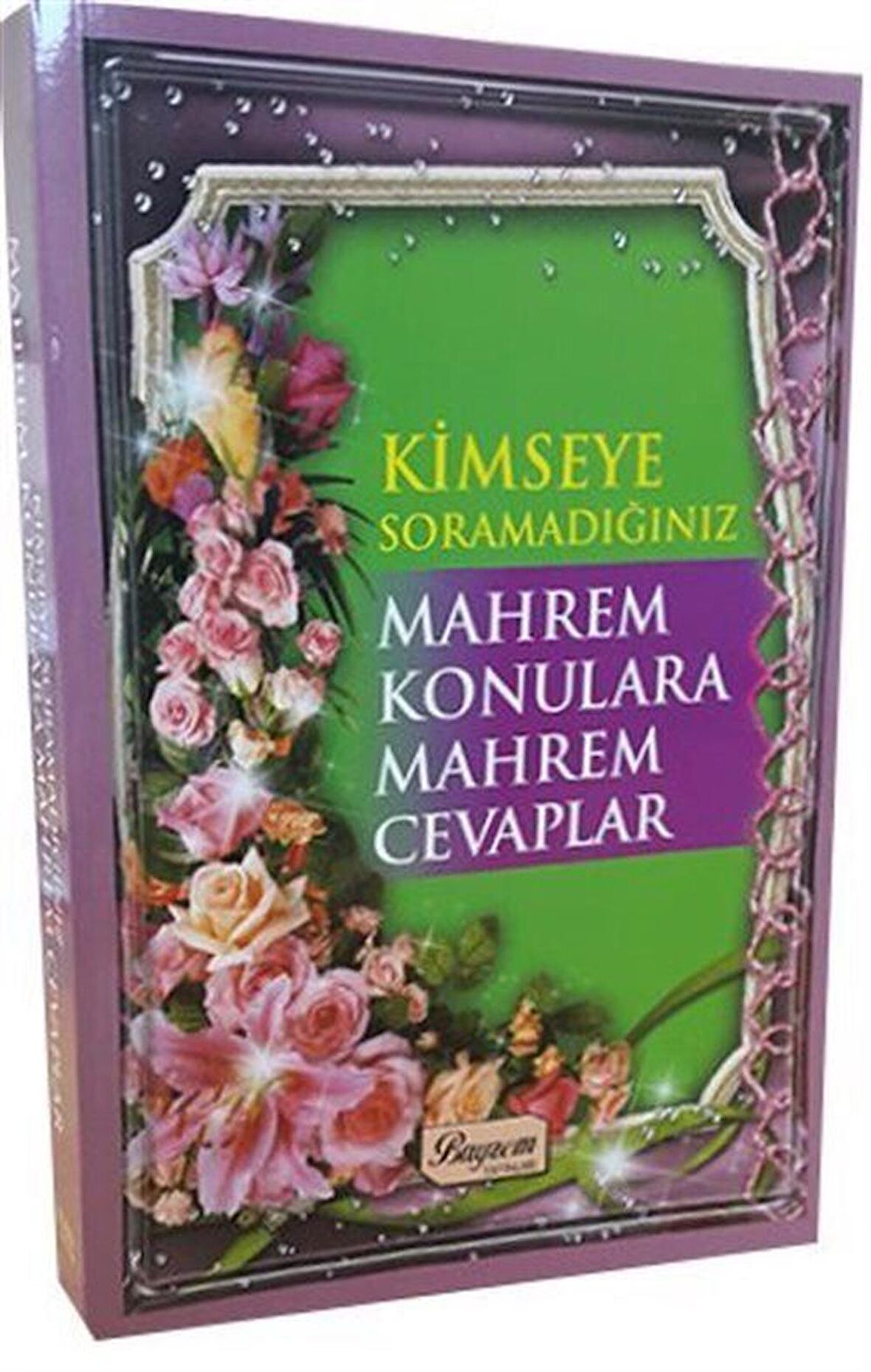 Kimseye Sormadığınız Mahrem Konulara Mahrem Cevaplar / Kolektif