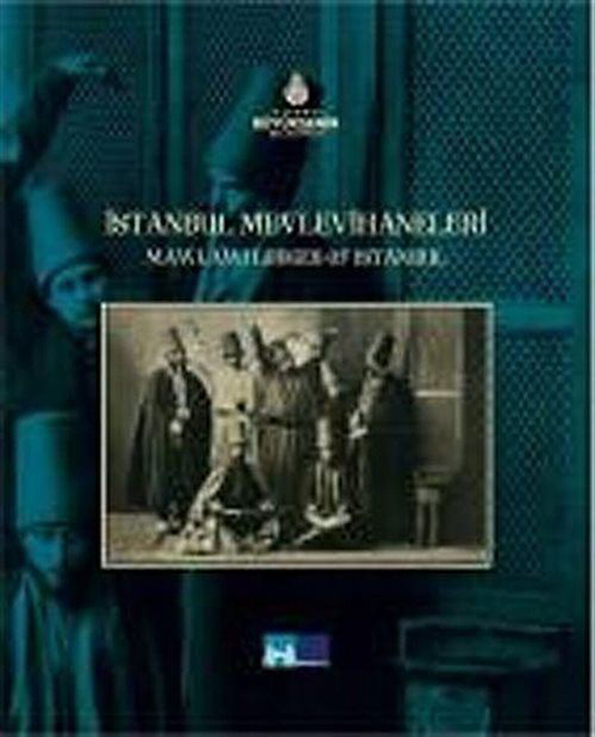 İstanbul Mevlevihaneleri ( Mawlawilodges of Istanbul) / Handan Dizdarzade