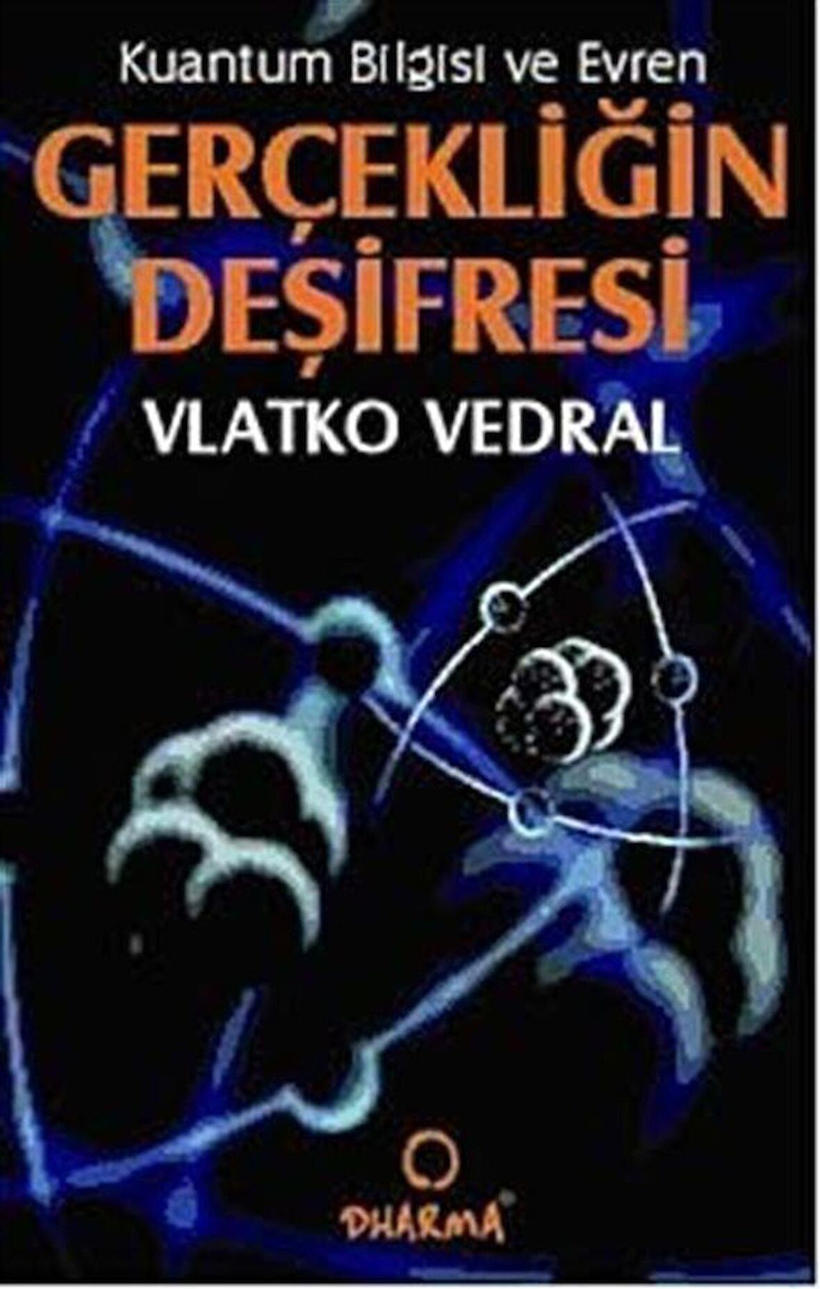 Gerçekliğin Deşifresi & Kuantum Bilgisi ve Evren / Vlatko Vedral