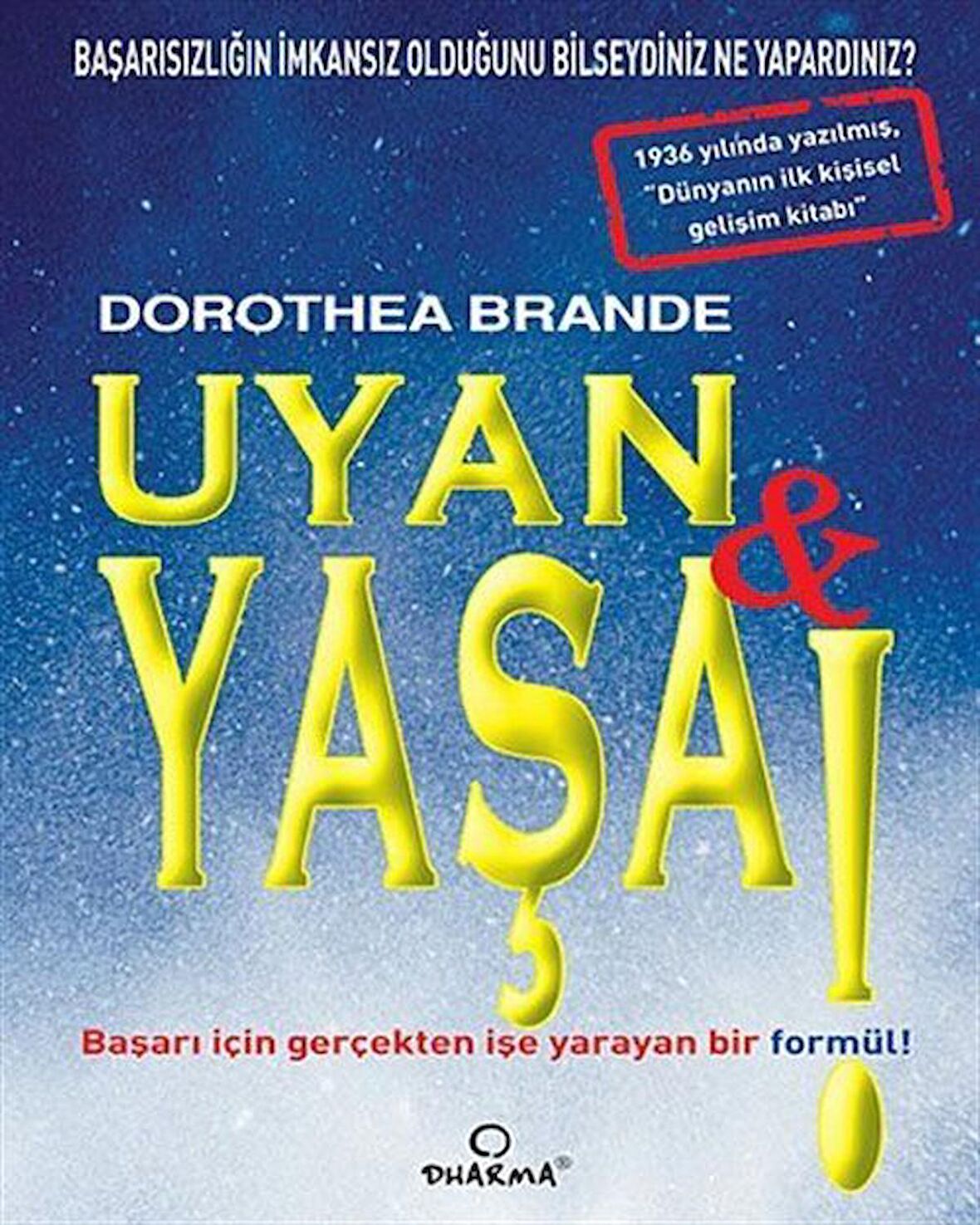 Uyan ve Yaşa! / Dorothea Brande