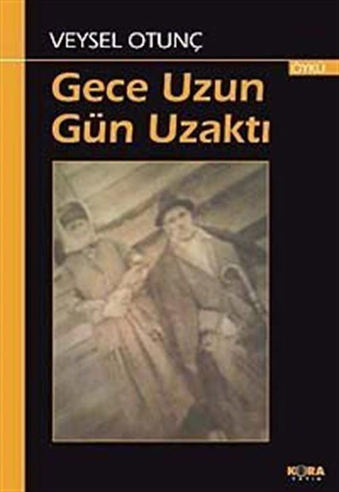 Gece Uzun Gün Uzaktı / Veysel Otunç