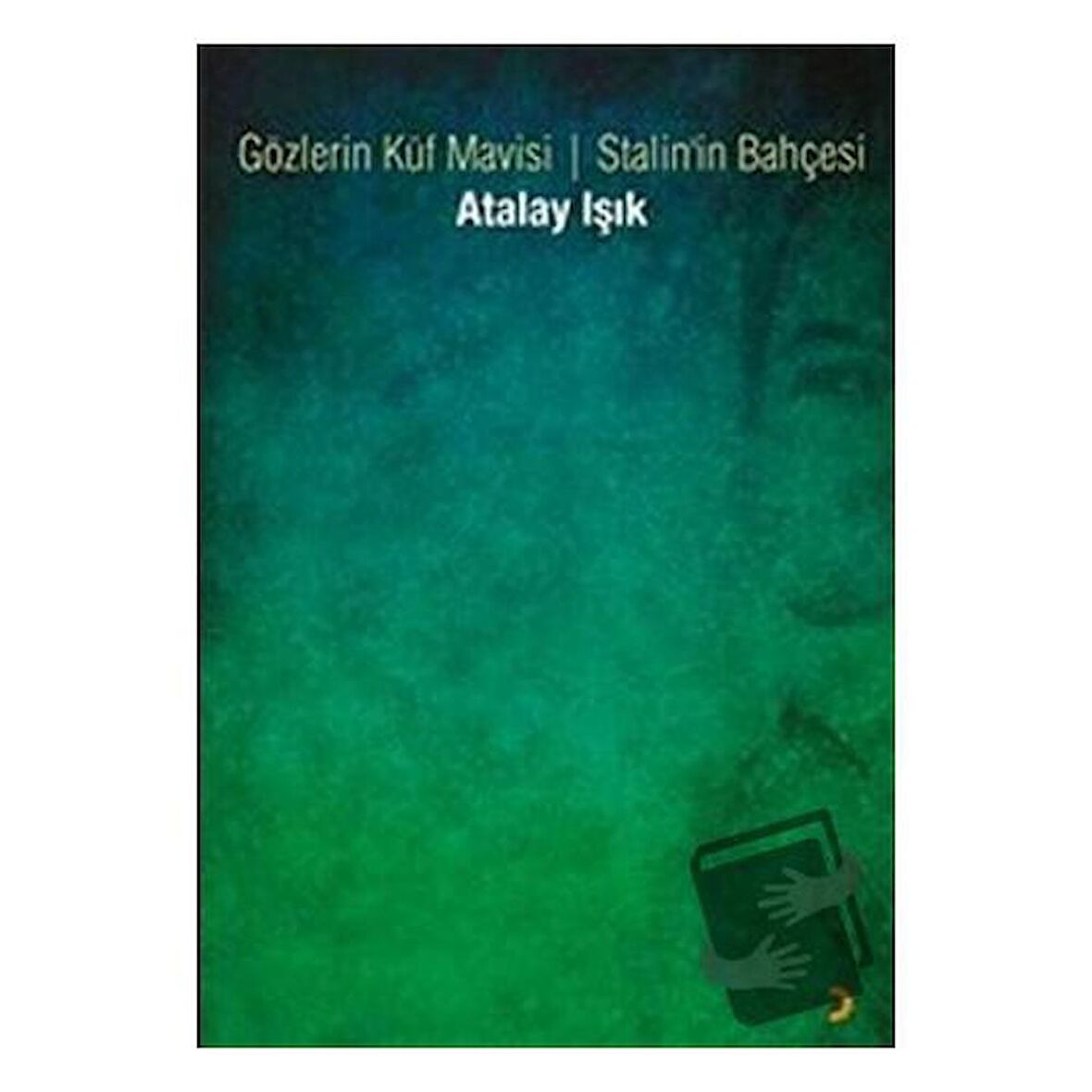 Gözlerin Küf Mavisi - Stalin’in Bahçesi