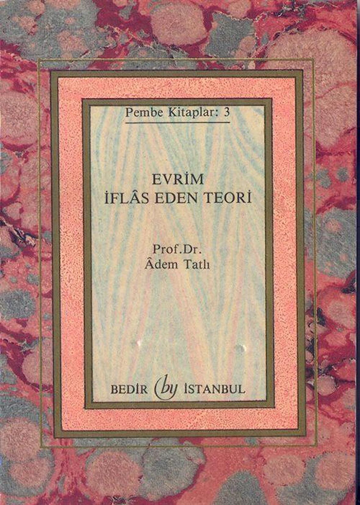 Evrim İflas Eden Teori (Cep Boy) Pembe Kitaplar:3 / Prof. Dr. Adem Tatlı