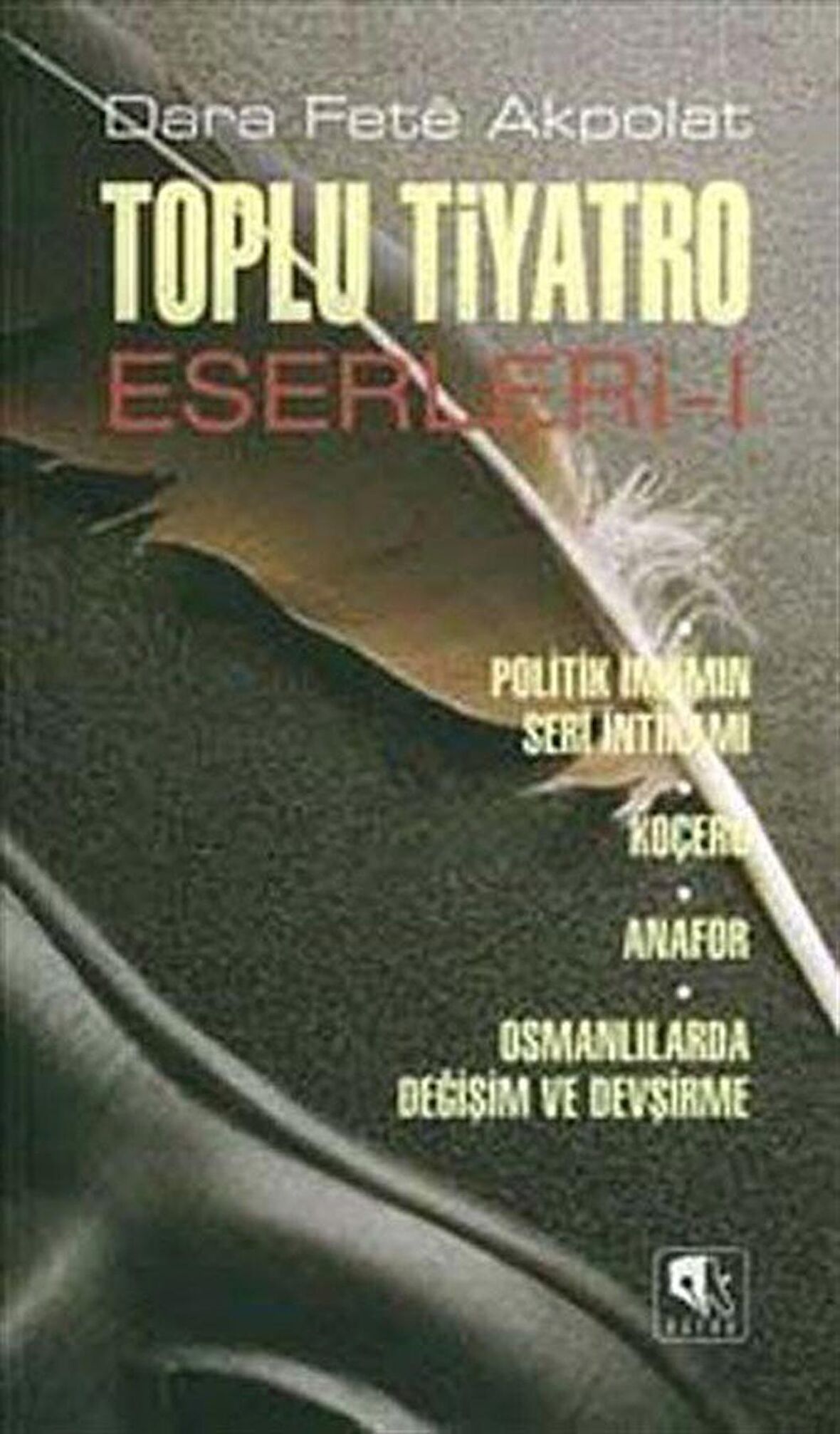 Toplu Tiyatro Eserleri - 1 / Dara Fete Akpolat