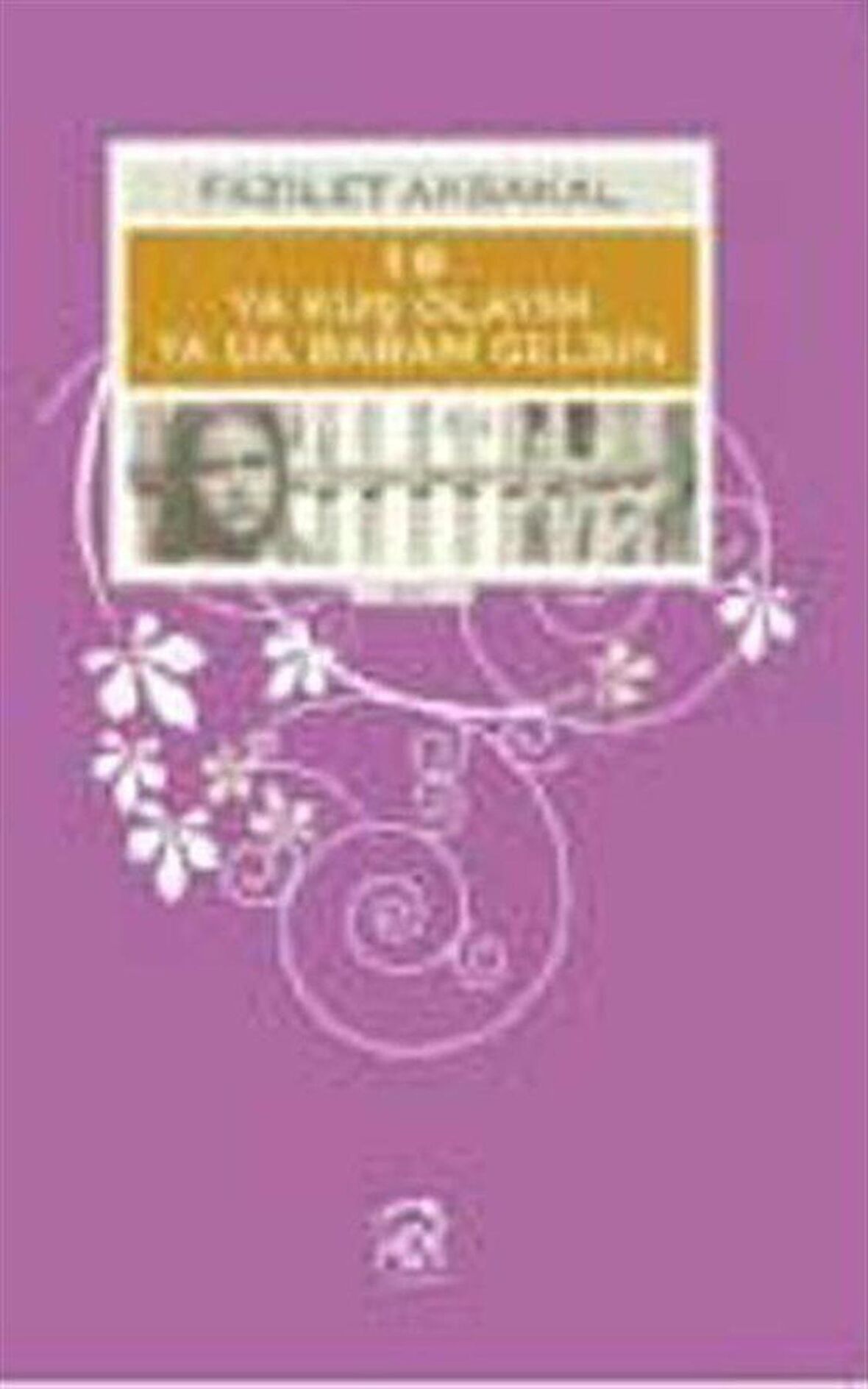 16: Ya Kuş Olayım ya da Babam Gelsin / Fazilet Aksakal