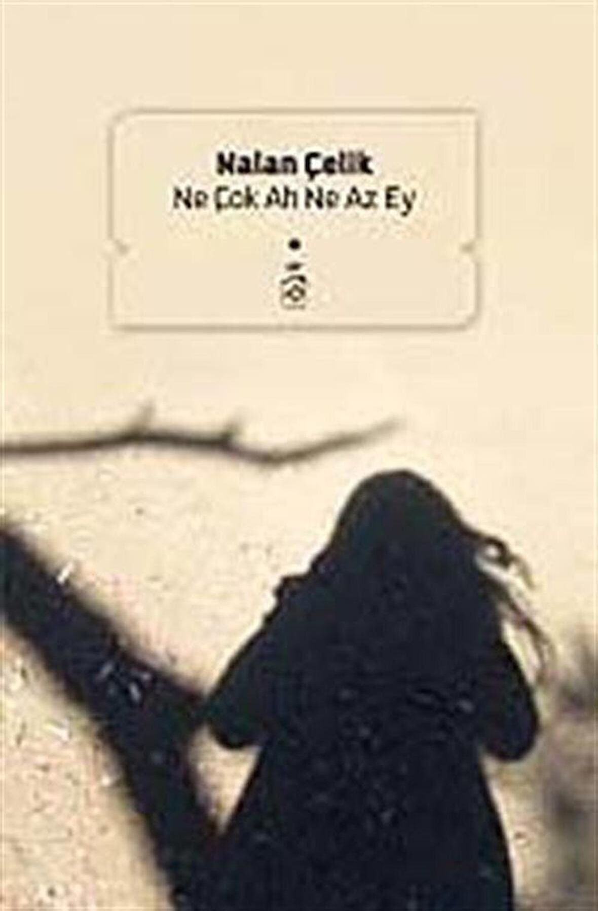 Ne Çok Ah Ne Az Ey / Nalan Çelik