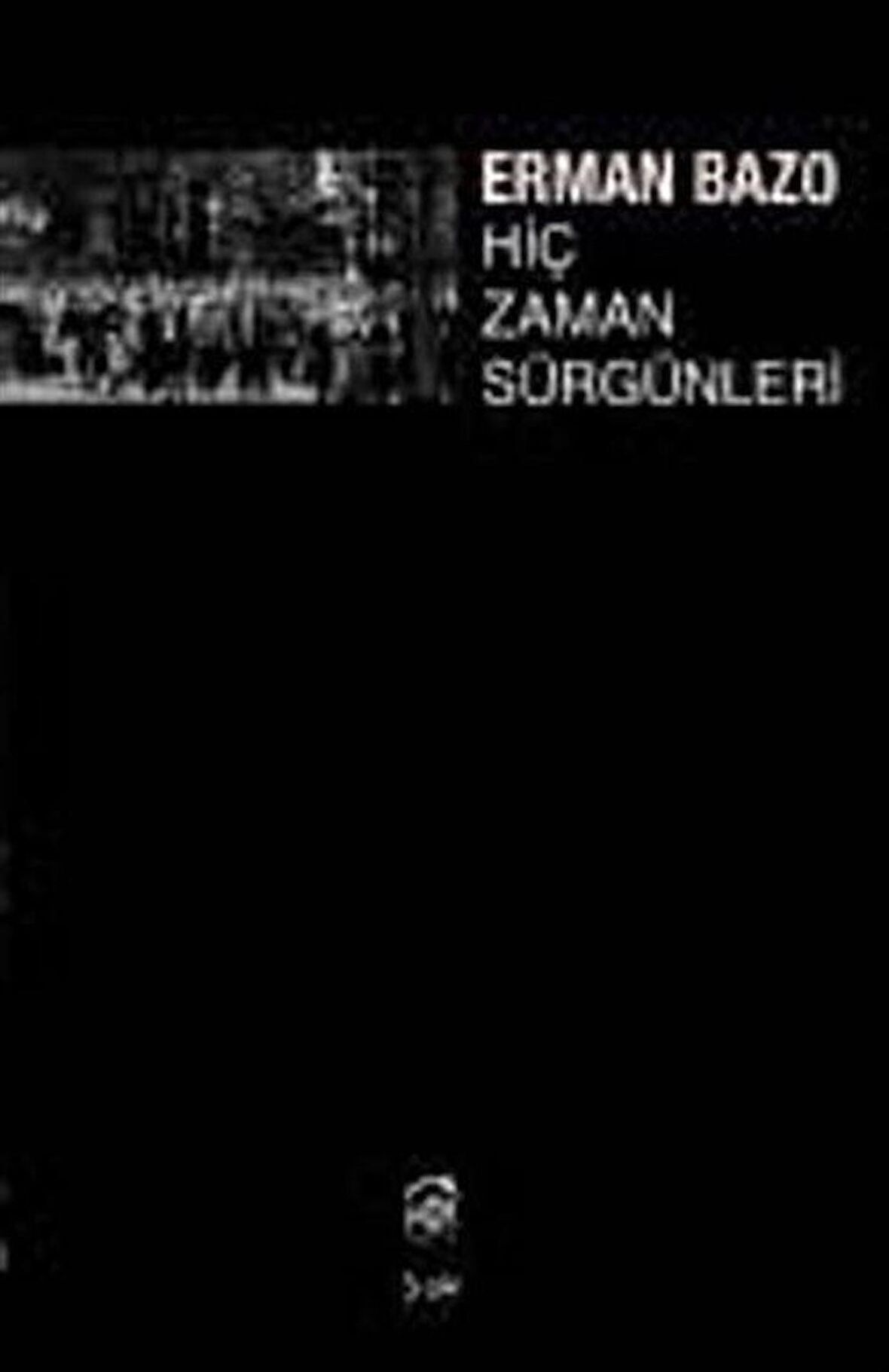 Hiç Zaman Sürgünleri / Erman Bazo