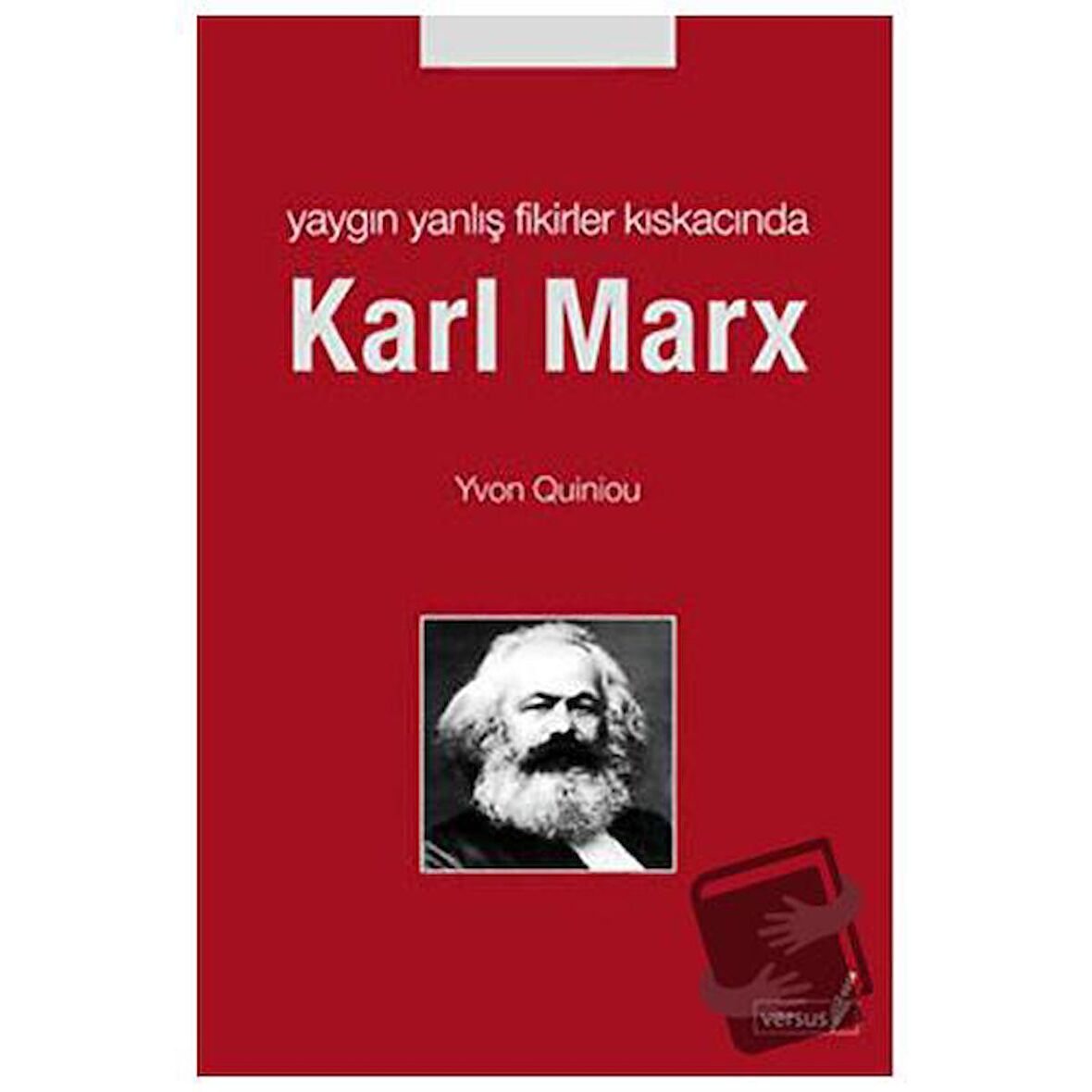 Yaygın Yanlış Fikirler Kıskacında Karl MarX