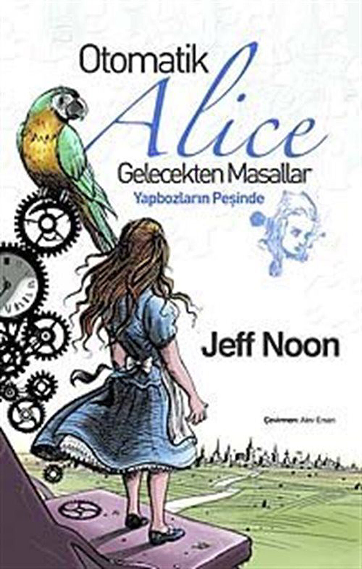 Otomatik Alice Gelecekten Masallar & Yapbozların Peşinde / Jeff Noon