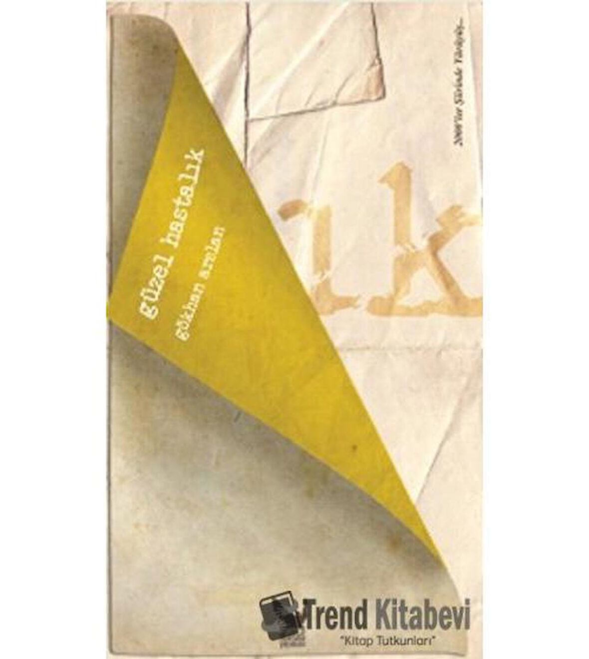 Güzel Hastalık / Gökhan Arslan