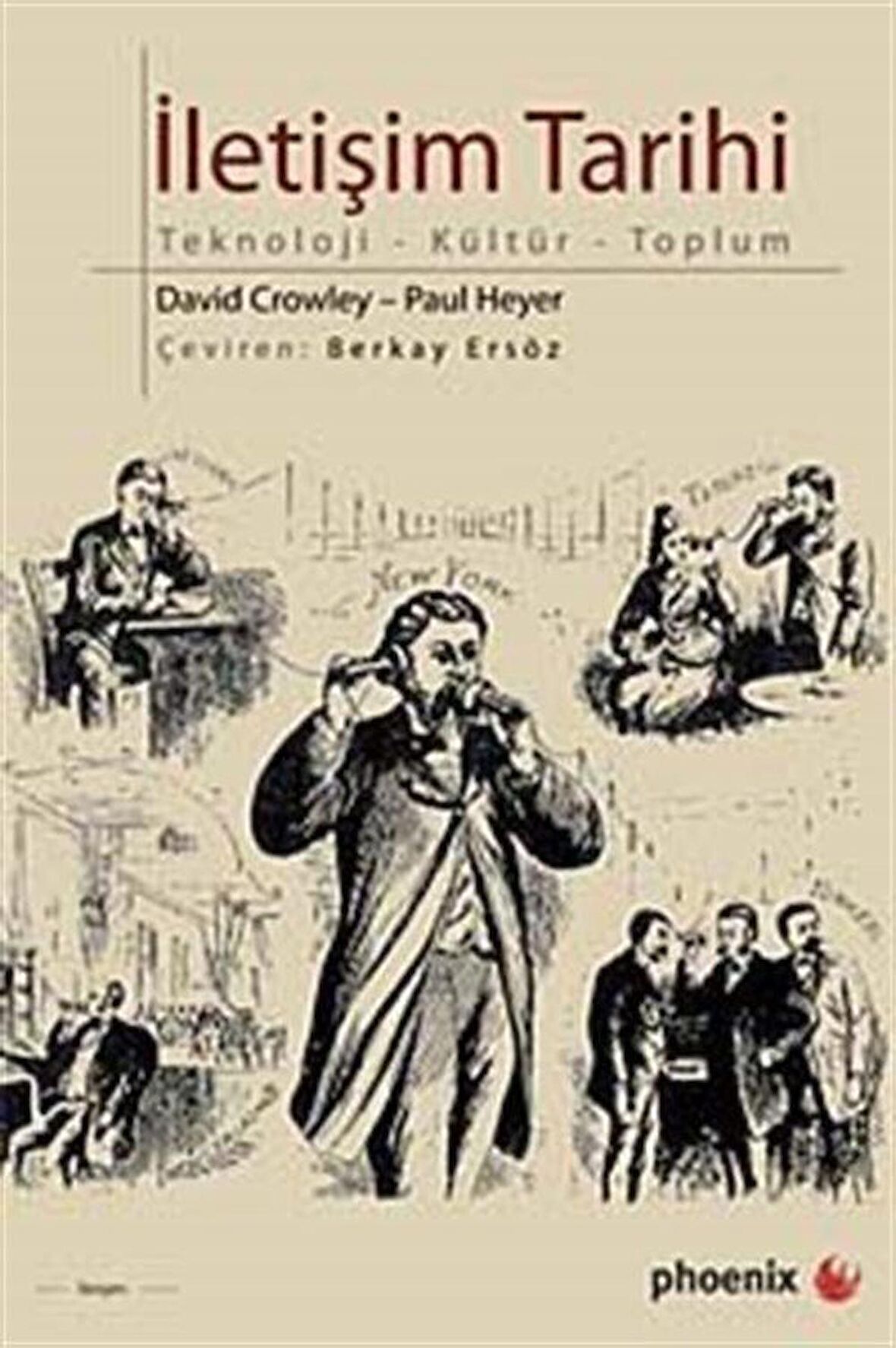 İletişim Tarihi & Teknoloji-Kültür-Toplum / David Crowley
