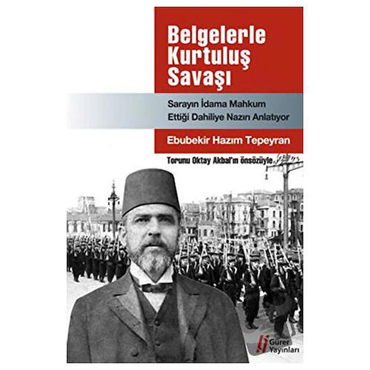 Belgelerle Kurtuluş Savaşı - Sarayın İdama Mahkum Ettiği Dahiliye Nazırı Anlatıyor