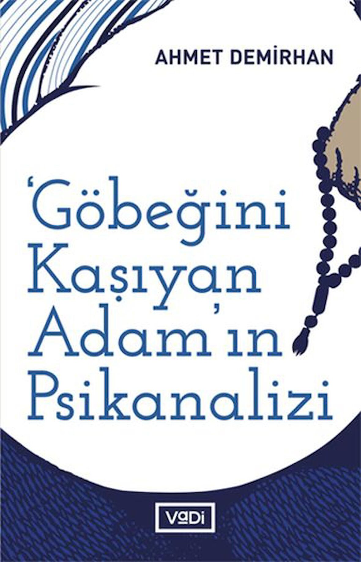 Göbeğini Kaşıyan Adamın Psikanalizi