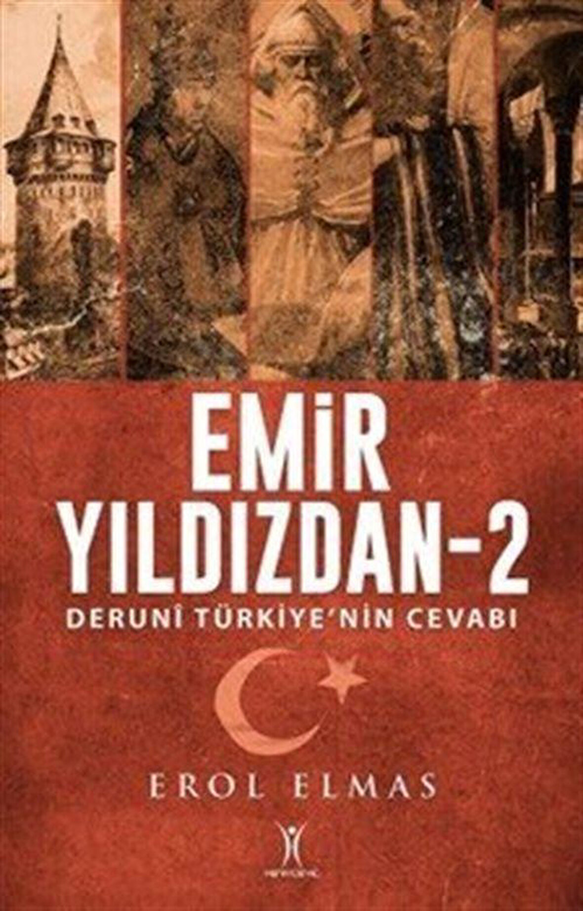 Emir Yıldızdan 2 / Derunî Türkiye'nin Cevabı / Erol Elmas