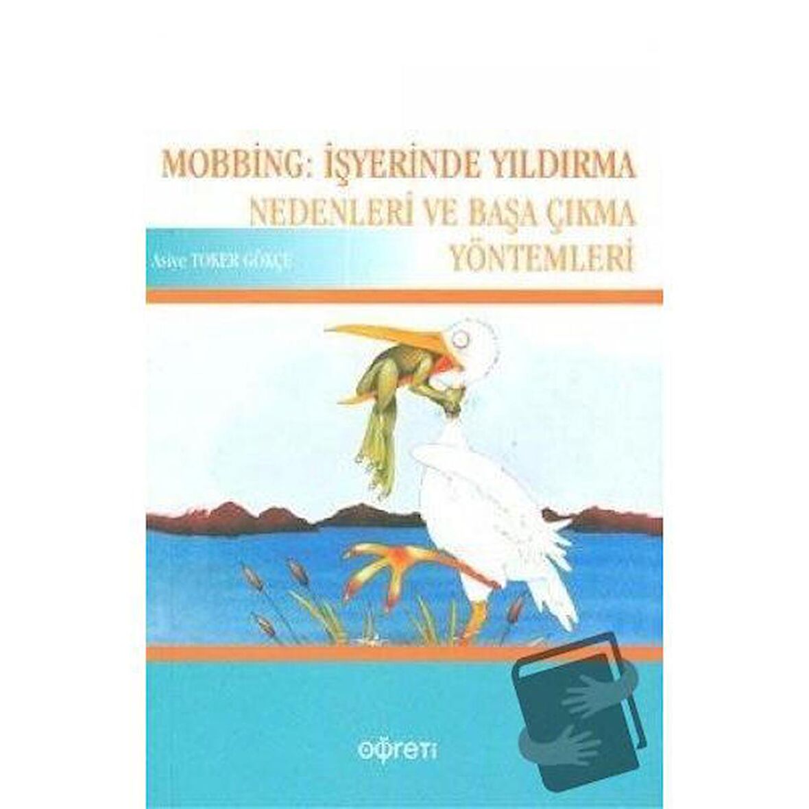 Mobbing: İşyerinde Yıldırma Nedenleri ve Başa Çıkma Yöntemleri