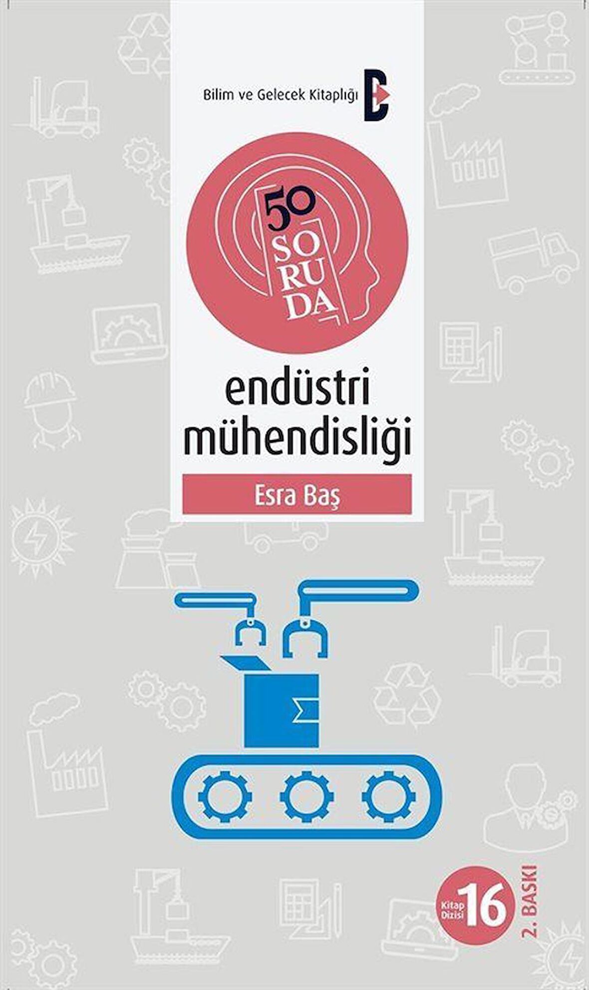 50 Soruda Endüstri Mühendisliği / Esra Baş